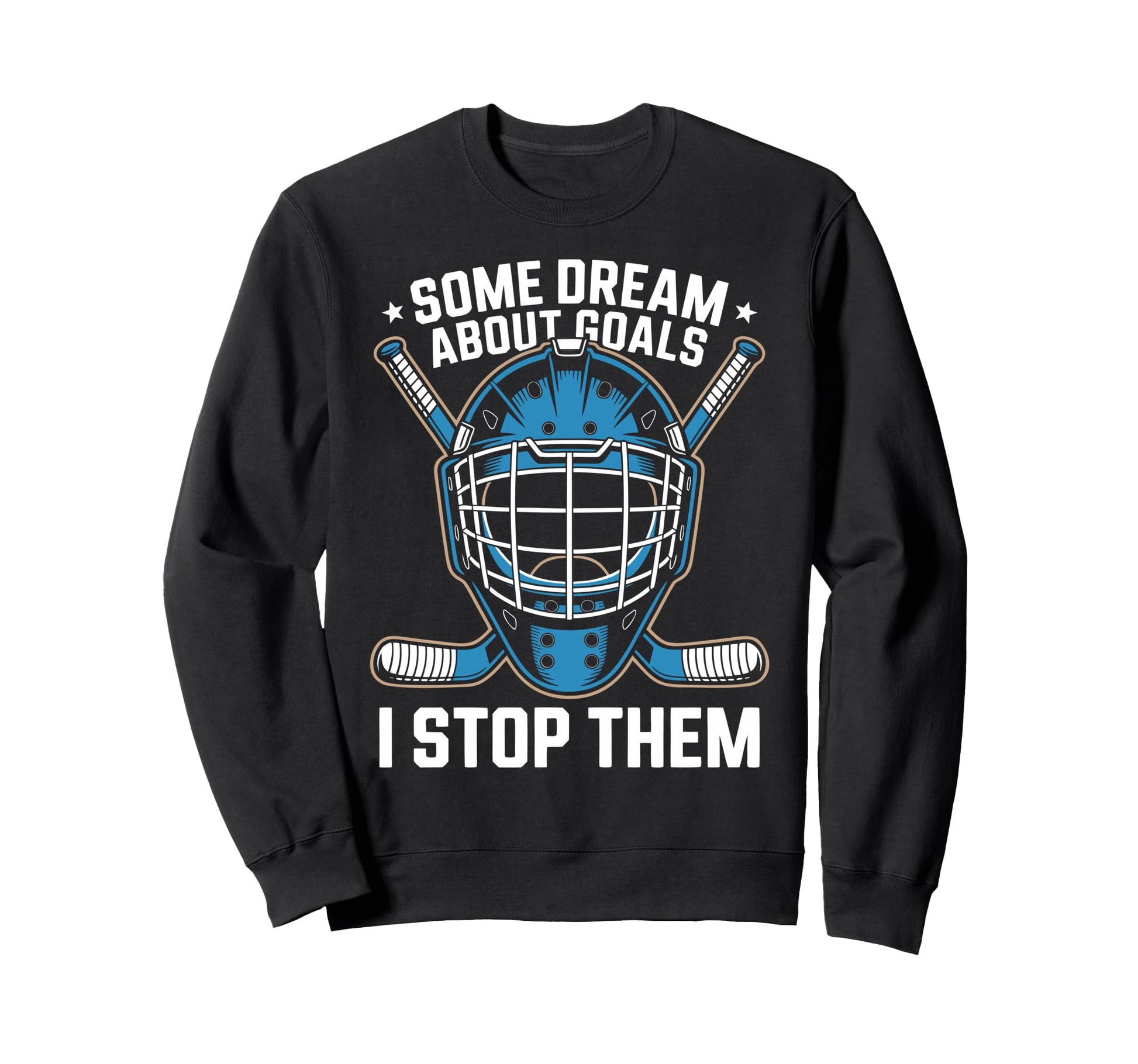 Ice Hockey Goalkeeper Goals Hockey Sweatshirt - Aesthetic Graphic Unisex - T-Shirt, Sweatshirt, Hoodie