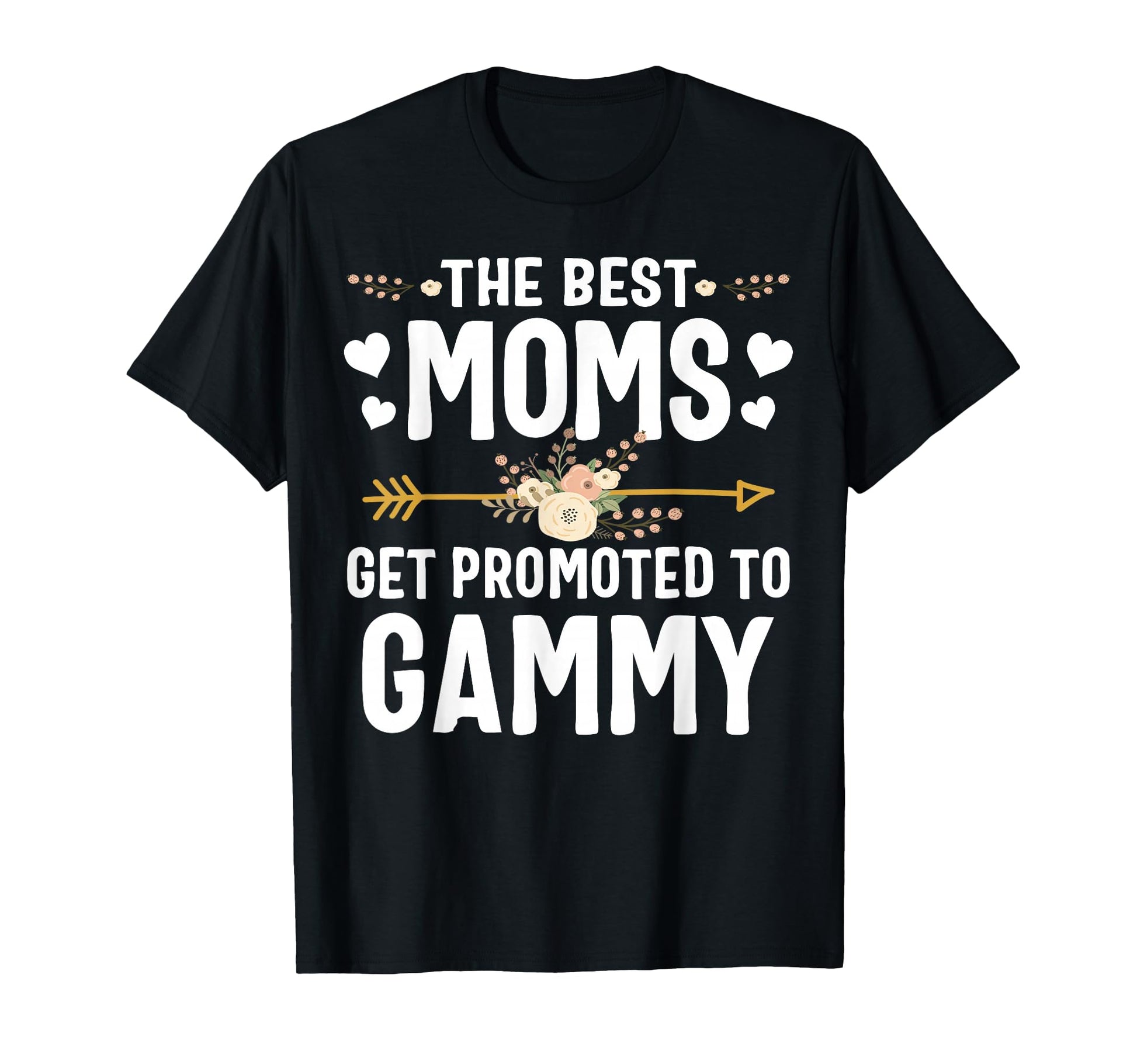 Best Moms Get Promoted To Gammy T-Shirt - Fun Novelty Design for Adults - T-Shirt, Sweatshirt, Hoodie
