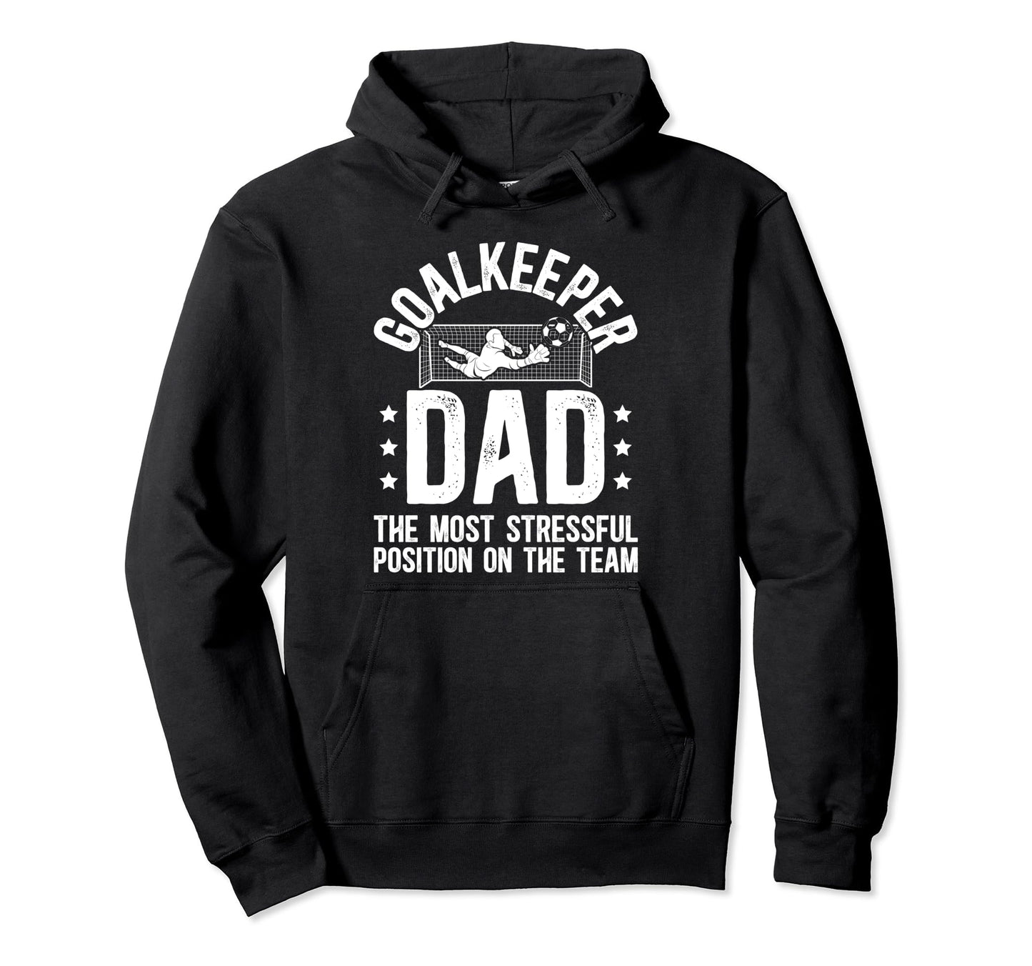 Funny Soccer Goalkeeper Dad Soccer Hoodie - Fun Novelty Design Men Women - T-Shirt, Sweatshirt, Hoodie