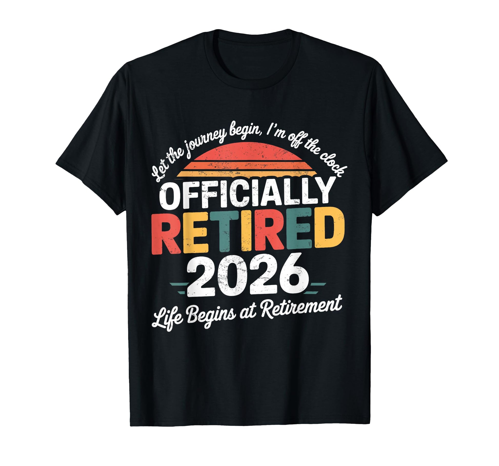 Officially Retired 2026 Retirement 2026 T-Shirt - Graphic Print Men Women - T-Shirt, Sweatshirt, Hoodie