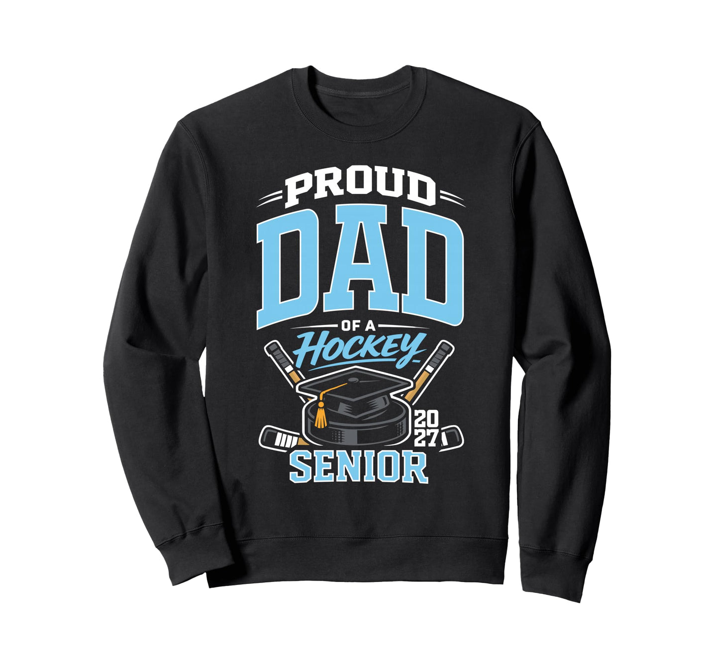 Proud Dad Hockey Senior Class 2027 Sweatshirt - Graphic Print Men Women - T-Shirt, Sweatshirt, Hoodie