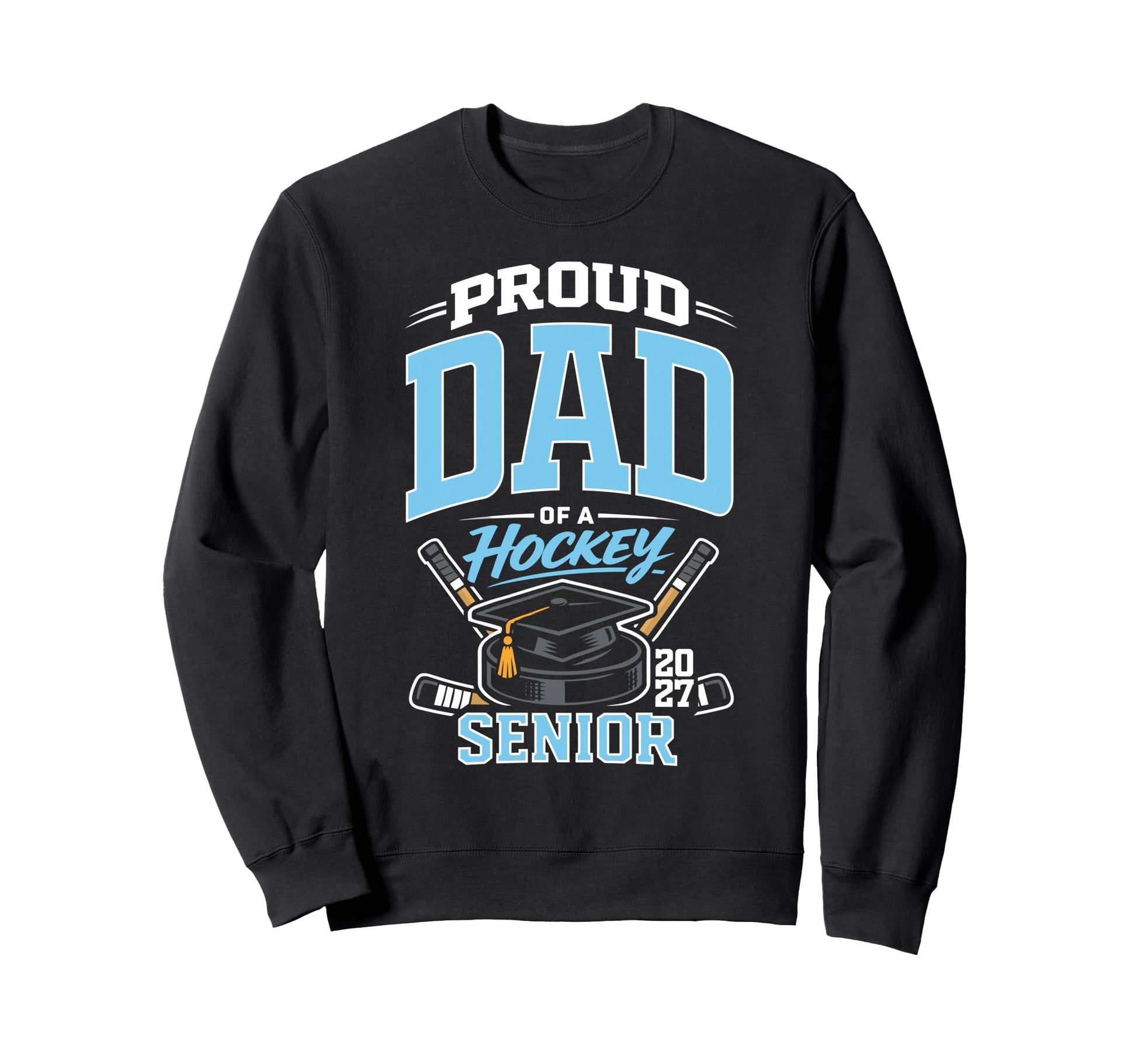 Proud Dad Hockey Senior Class 2027 Sweatshirt - Graphic Print Men Women - T-Shirt, Sweatshirt, Hoodie