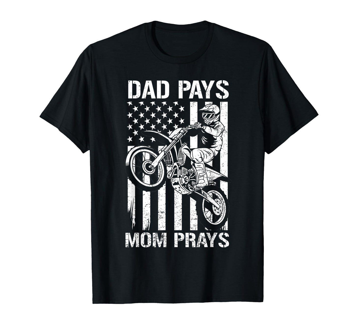 Dad Pays Mom Prays Funny T-Shirt - Casual Everyday Wear Men Women - T-Shirt, Sweatshirt, Hoodie