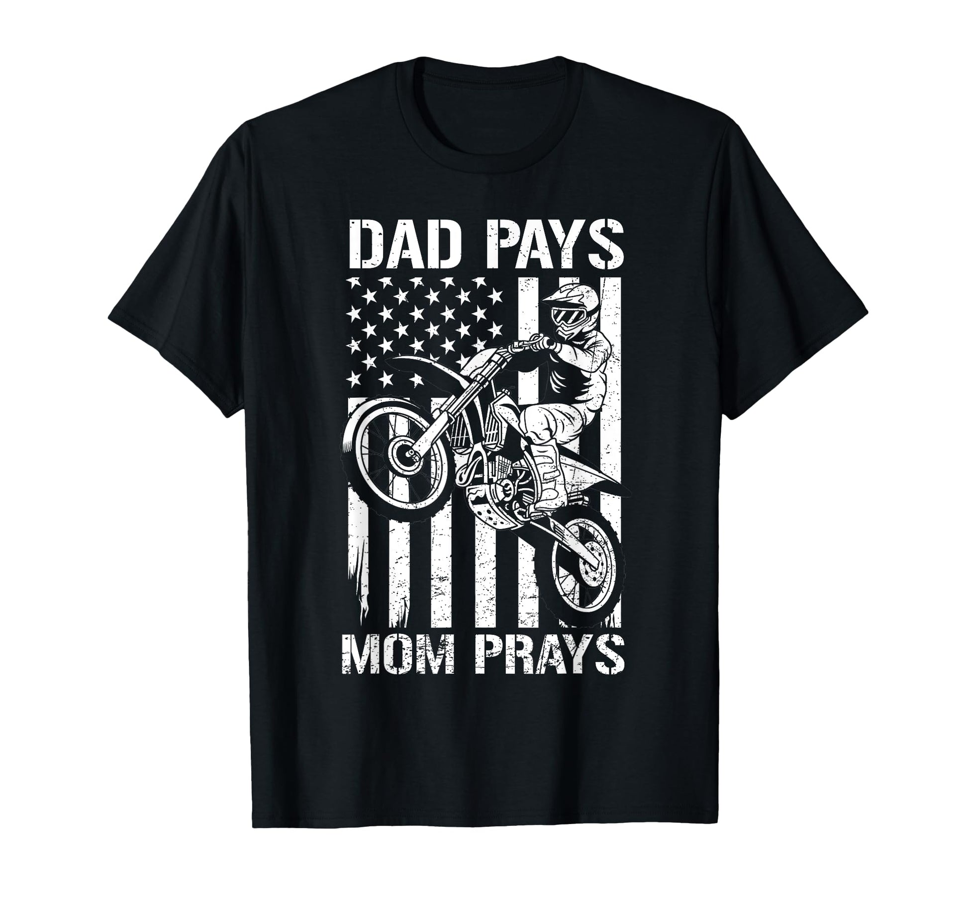 Dad Pays Mom Prays Funny T-Shirt - Casual Everyday Wear Men Women - T-Shirt, Sweatshirt, Hoodie