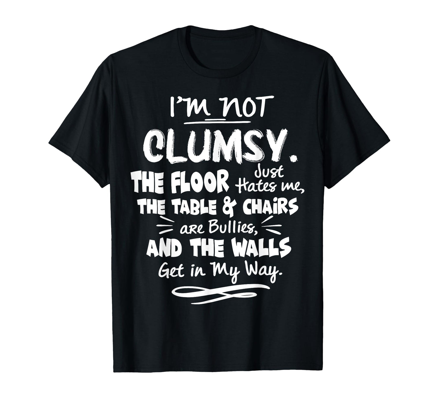 Im Not Clumsy Funny People T-Shirt - Fun Novelty Design Men Women - T-Shirt, Sweatshirt, Hoodie