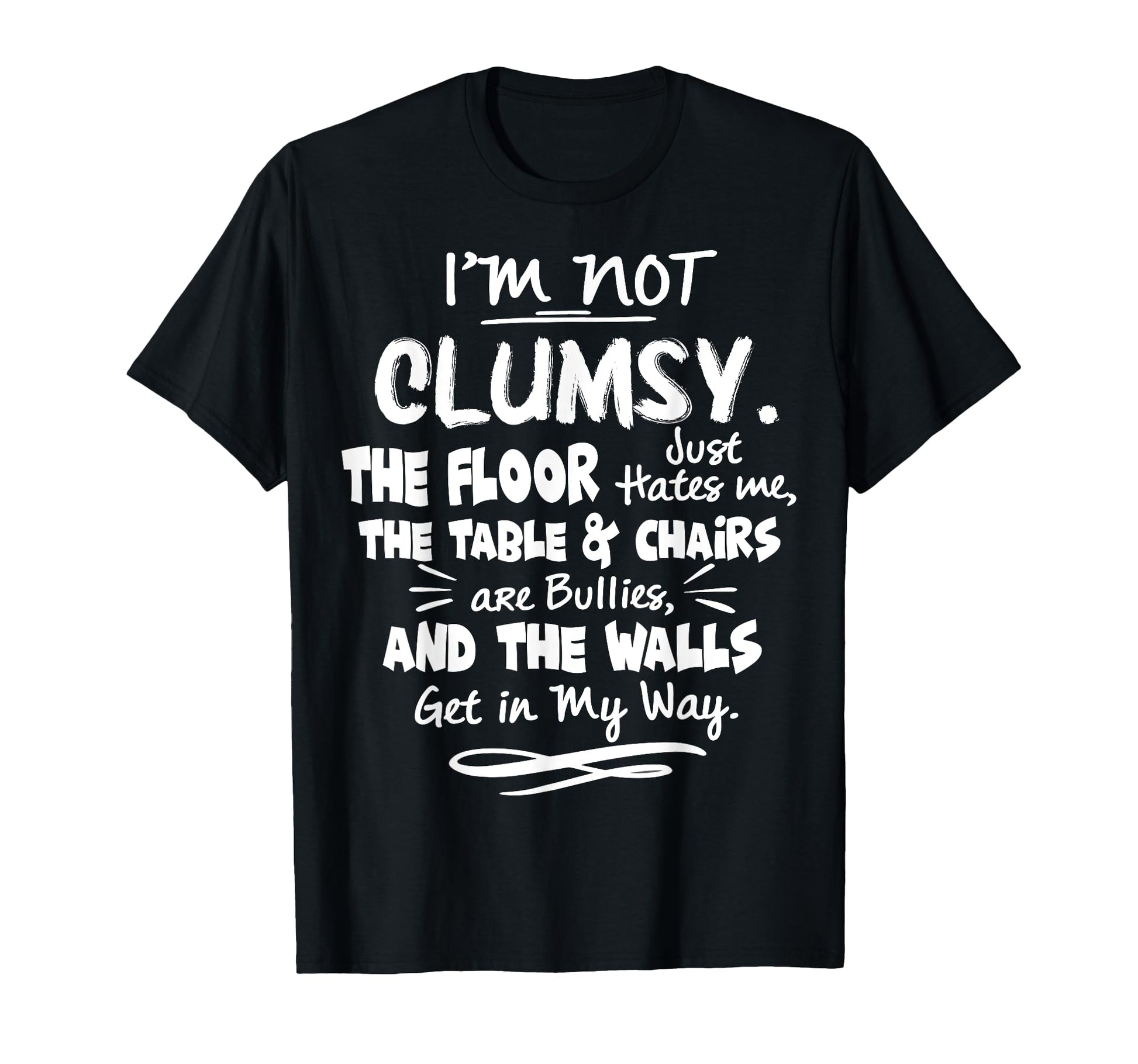 Im Not Clumsy Funny People T-Shirt - Fun Novelty Design Men Women - T-Shirt, Sweatshirt, Hoodie