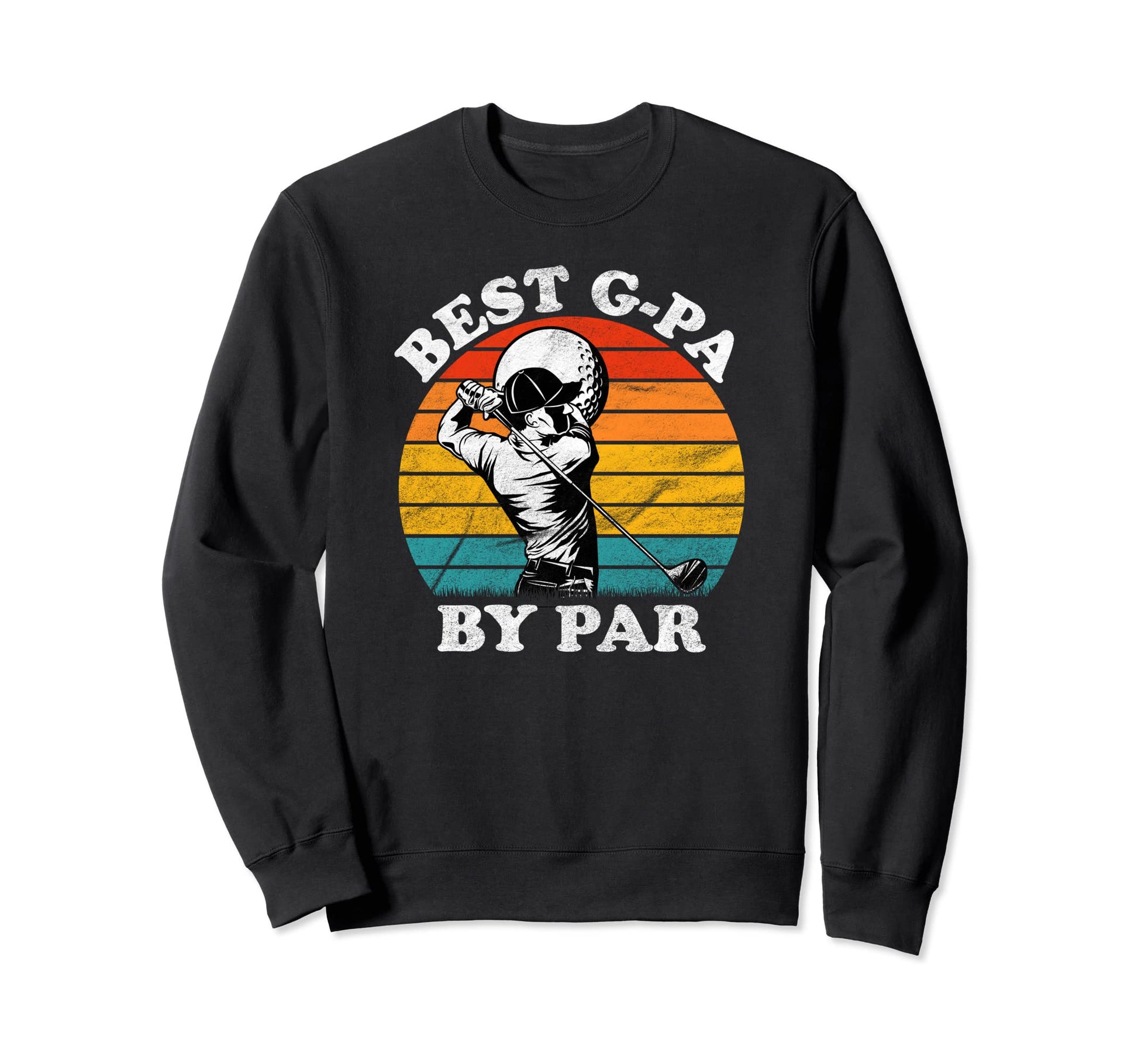 Best G Pa Par Funny Golf Dad Grandpa Sweatshirt - Streetwear Style Unisex - T-Shirt, Sweatshirt, Hoodie