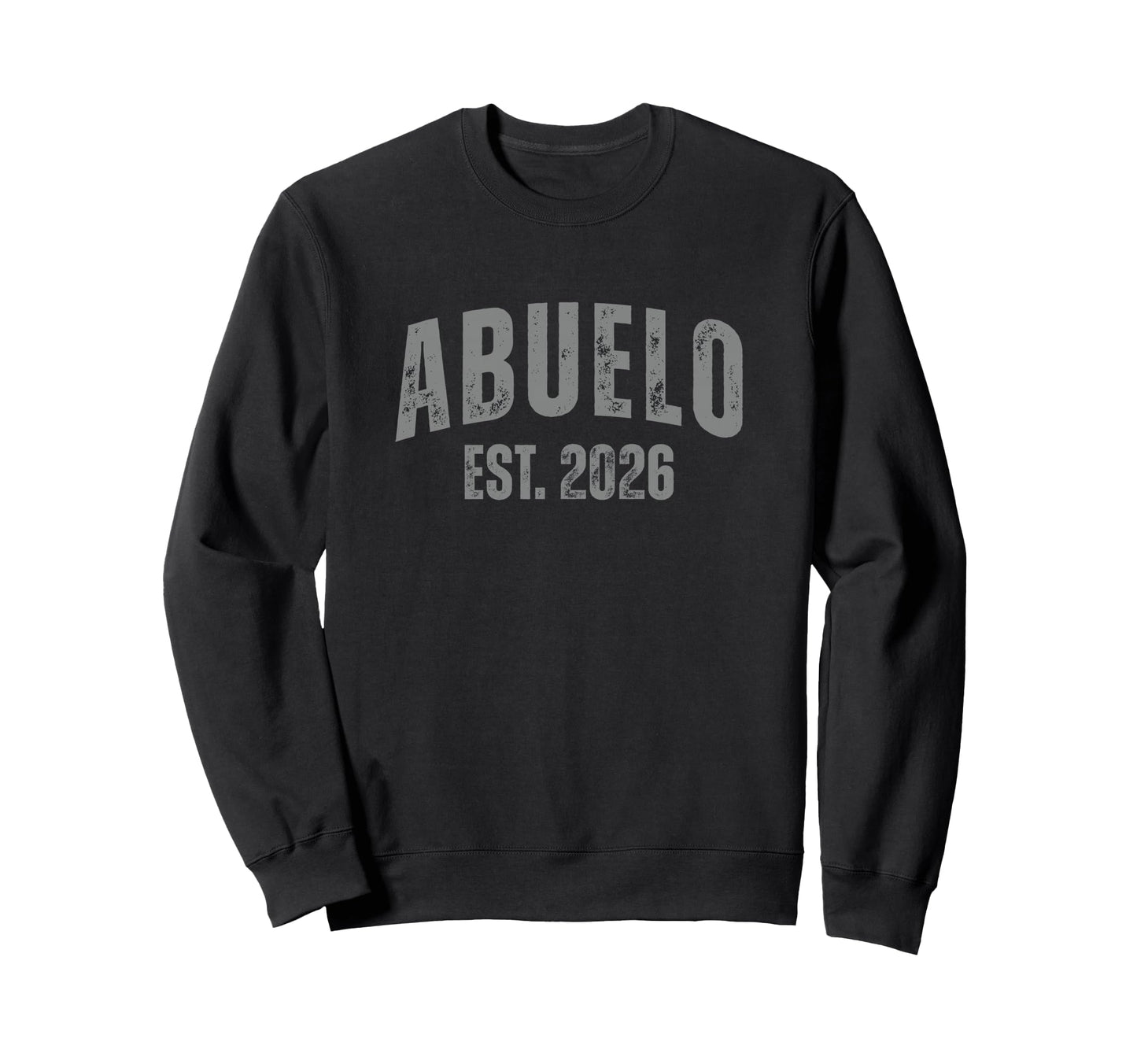 Abuelo Grandpa 2026 Distressed Sweatshirt - Minimalist Print Men Women - T-Shirt, Sweatshirt, Hoodie