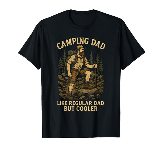 Camping Dad Like Regular Dad But T-Shirt - Casual Everyday Wear for Adults - T-Shirt, Sweatshirt, Hoodie