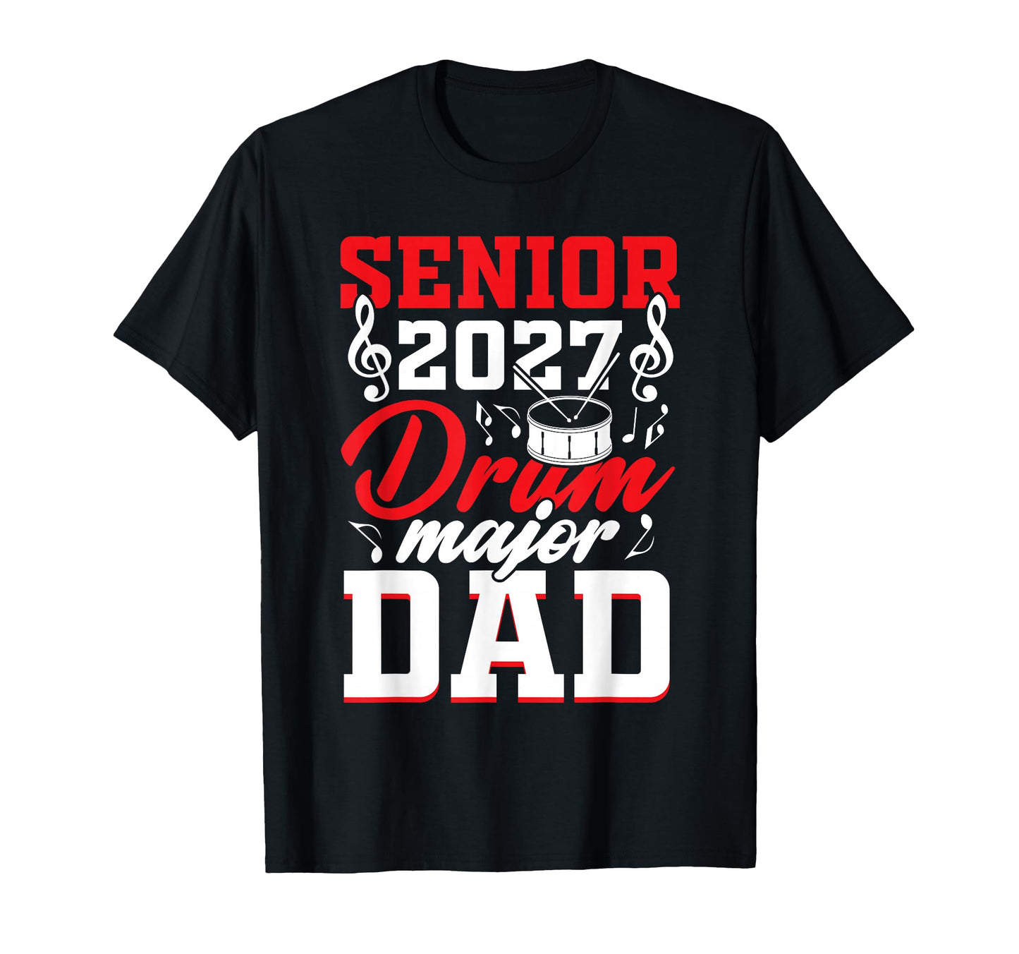 Senior 2027 Drum Major Dad Marching Band T-Shirt - Graphic Print Men Women - T-Shirt, Sweatshirt, Hoodie