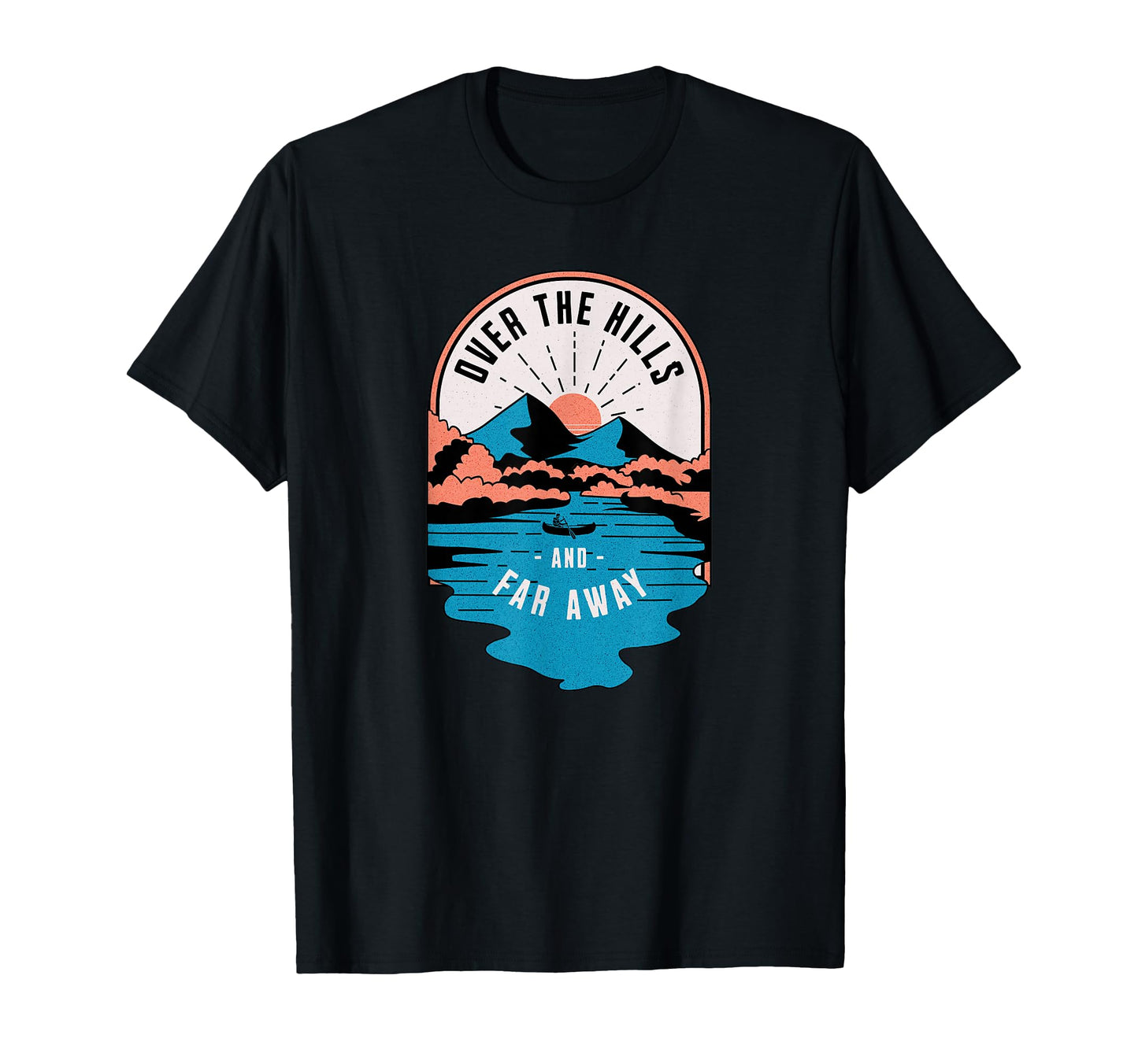 Over Hills And Far Away T-Shirt - Novelty Apparel Unisex - T-Shirt, Sweatshirt, Hoodie