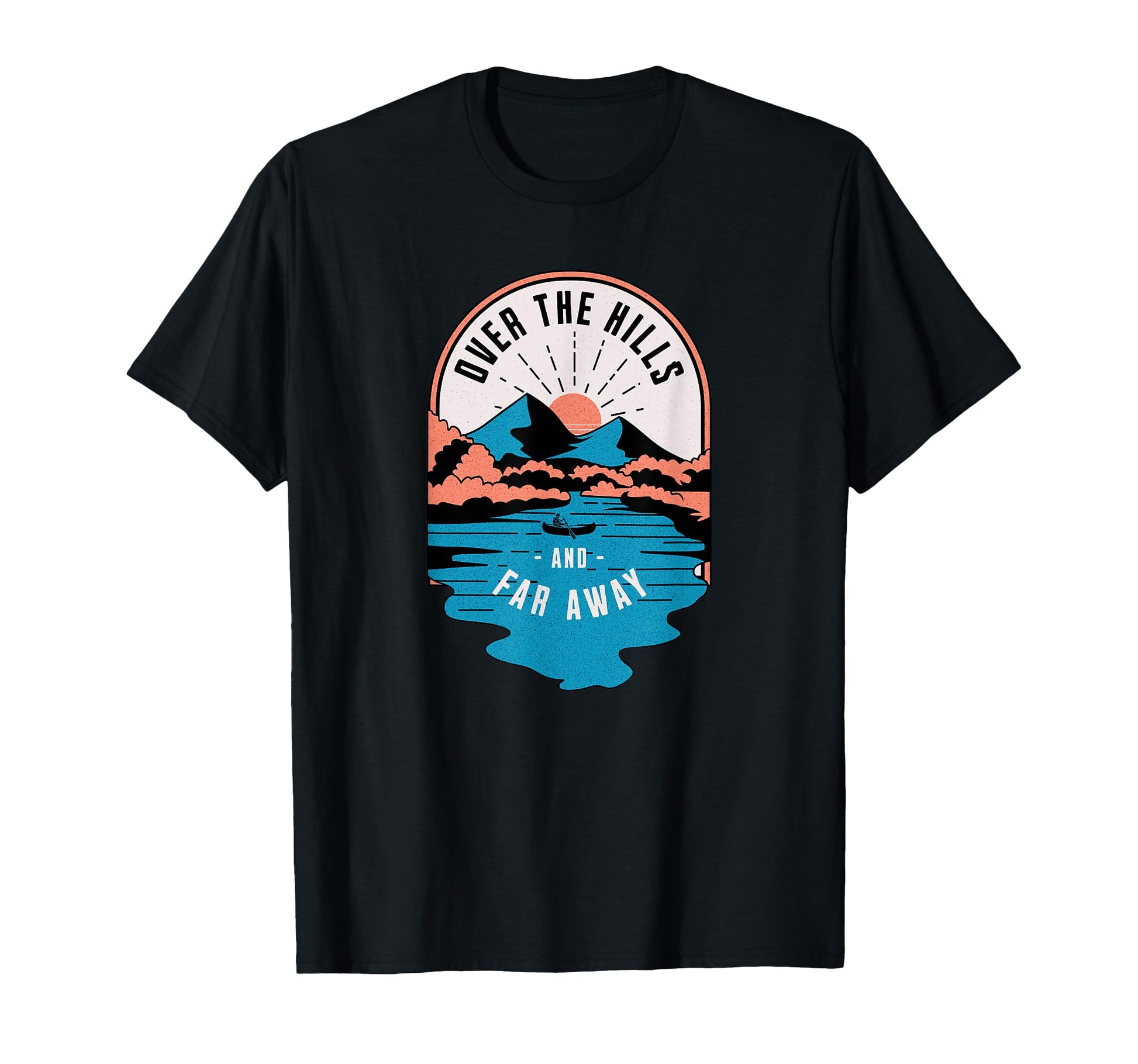 Over Hills And Far Away T-Shirt - Novelty Apparel Unisex - T-Shirt, Sweatshirt, Hoodie