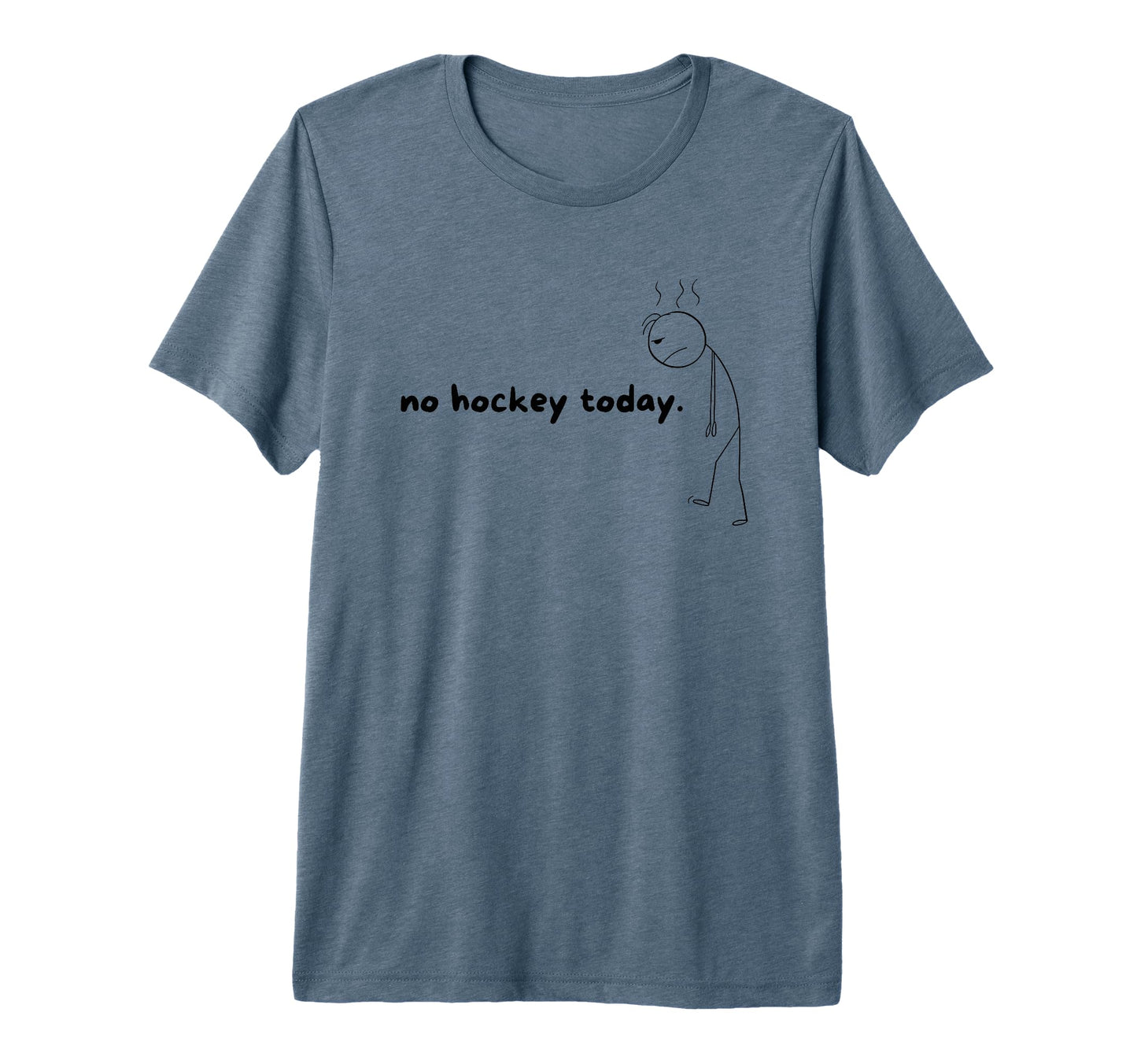 No Hockey Today Gifts Hockey Lovers T-Shirt - Fun Novelty Design Unisex - T-Shirt, Sweatshirt, Hoodie