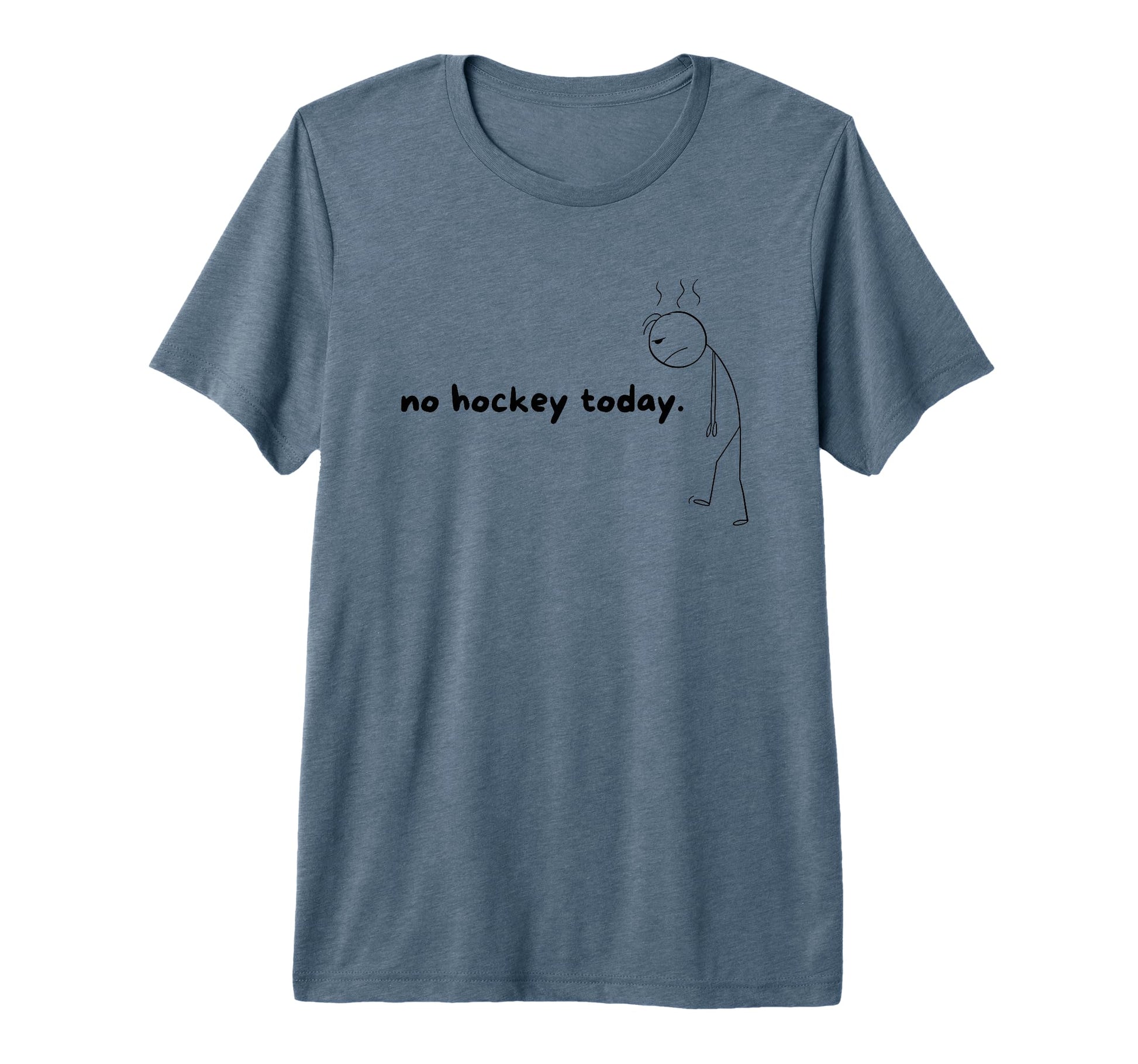 No Hockey Today Gifts Hockey Lovers T-Shirt - Fun Novelty Design Unisex - T-Shirt, Sweatshirt, Hoodie