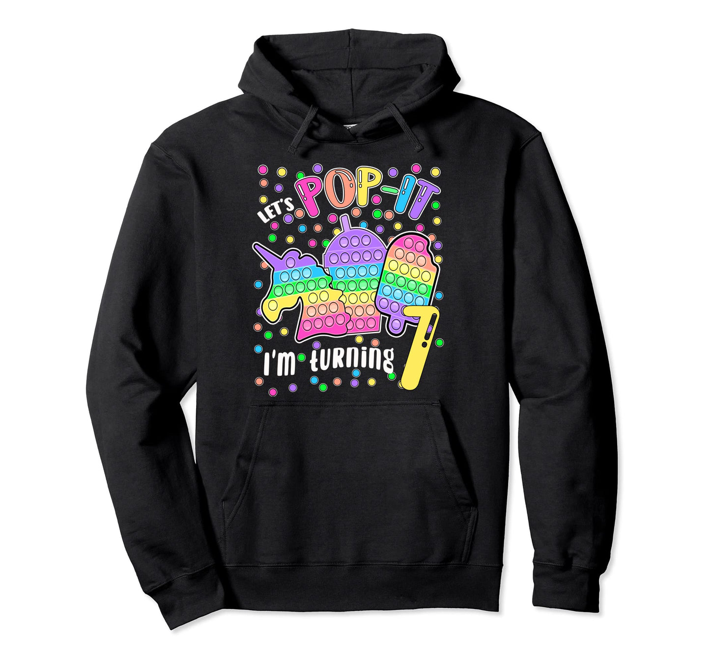 Lets Pop It Im Turning 7 Colorful 7Th Hoodie - Novelty Apparel Men Women - T-Shirt, Sweatshirt, Hoodie