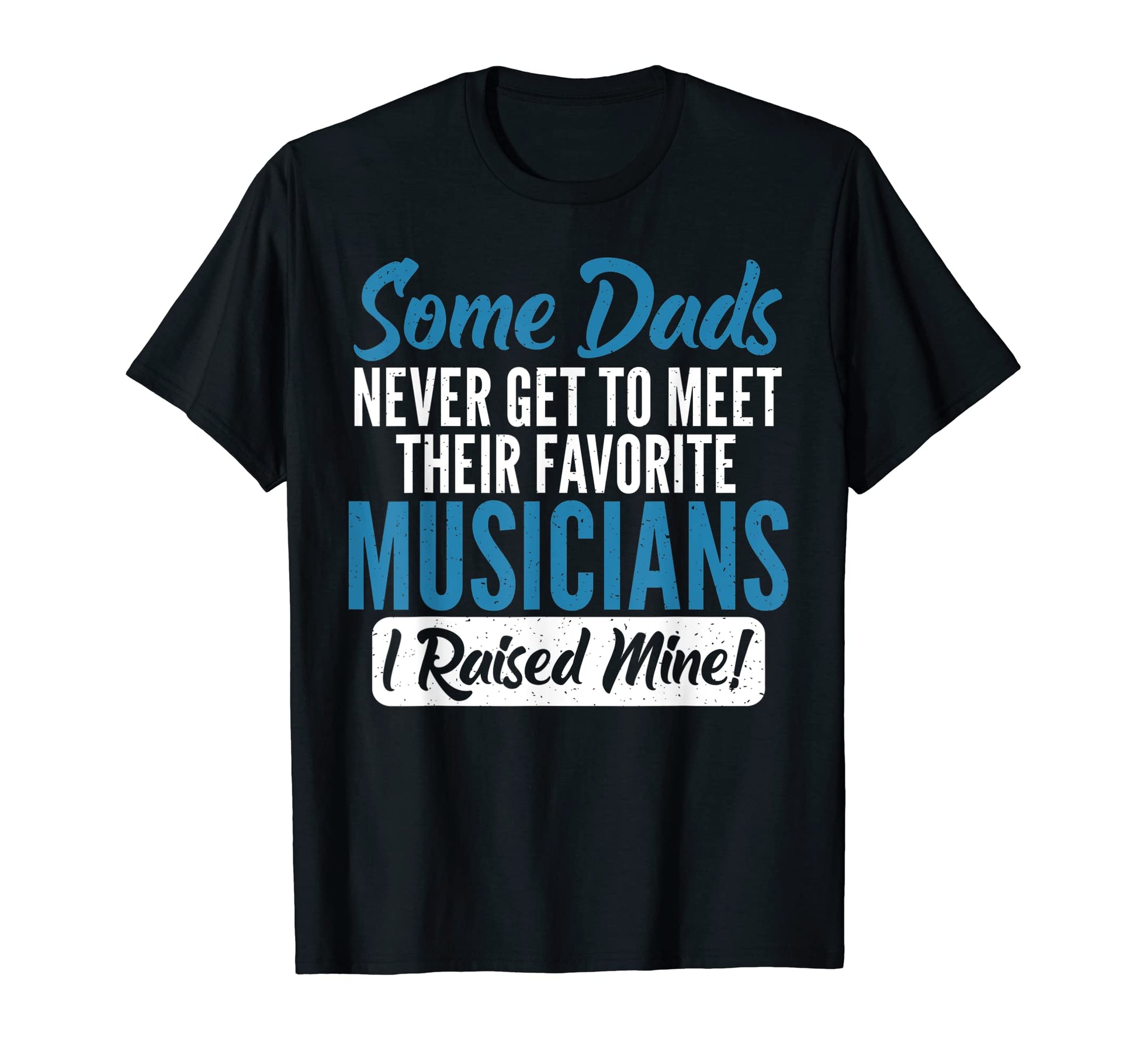 Musical Dad T-Shirt - Fun Novelty Design Men Women - T-Shirt, Sweatshirt, Hoodie