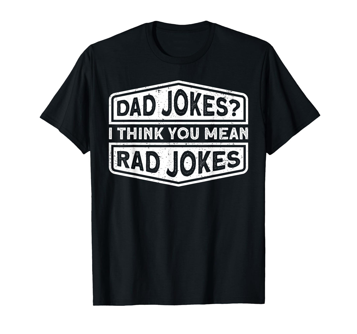 Dad Jokes I Think You Mean Rad Jokes T-Shirt - Minimalist Print Unisex - T-Shirt, Sweatshirt, Hoodie