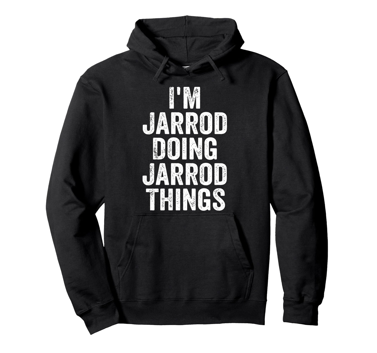 Im Jarrod Doing Jarrod Things Hoodie - Casual Everyday Wear Unisex - T-Shirt, Sweatshirt, Hoodie