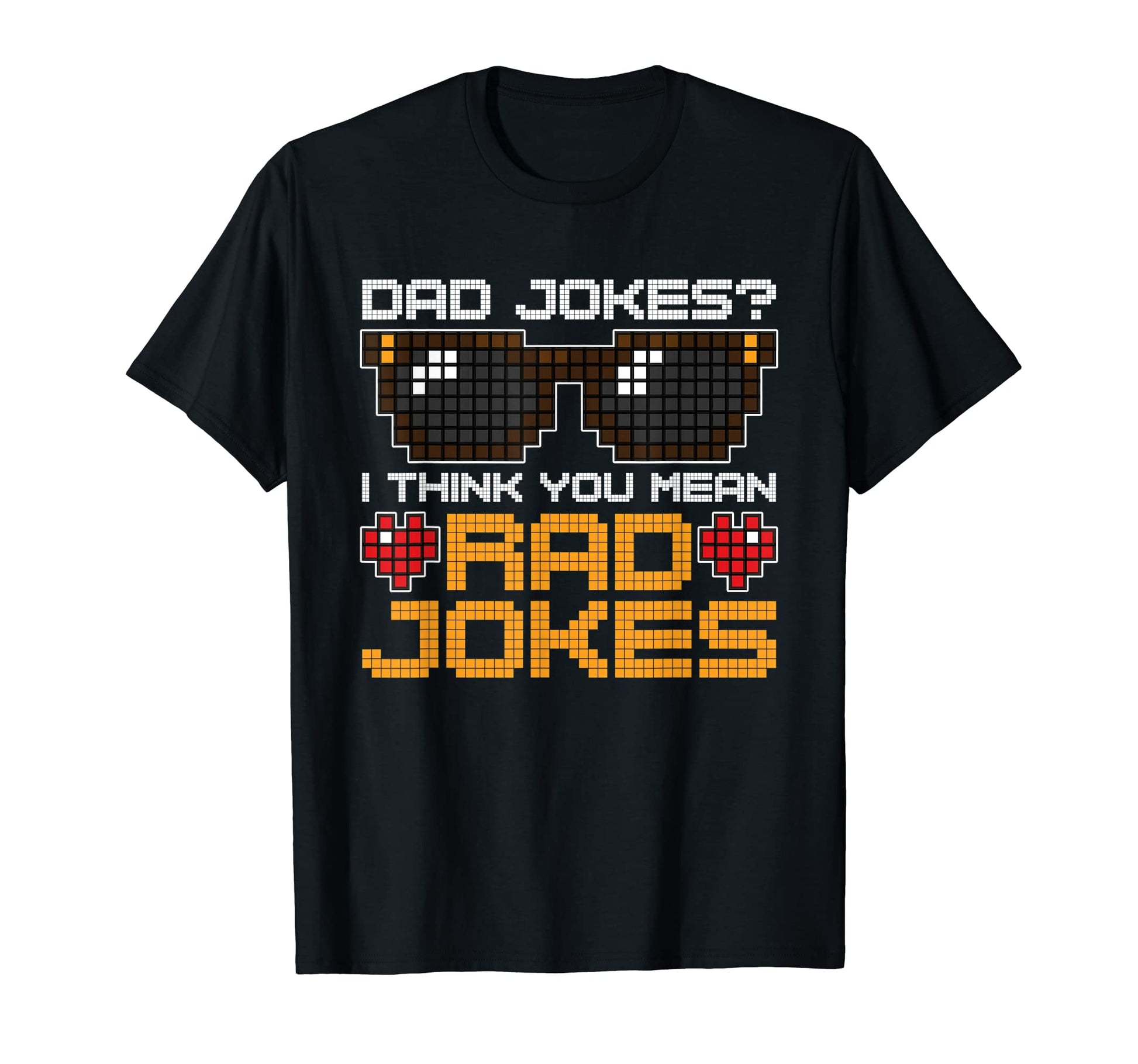 Dad Jokes I Think You Mean Rad Jokes Funny T-Shirt - Trendy Graphic Unisex - T-Shirt, Sweatshirt, Hoodie