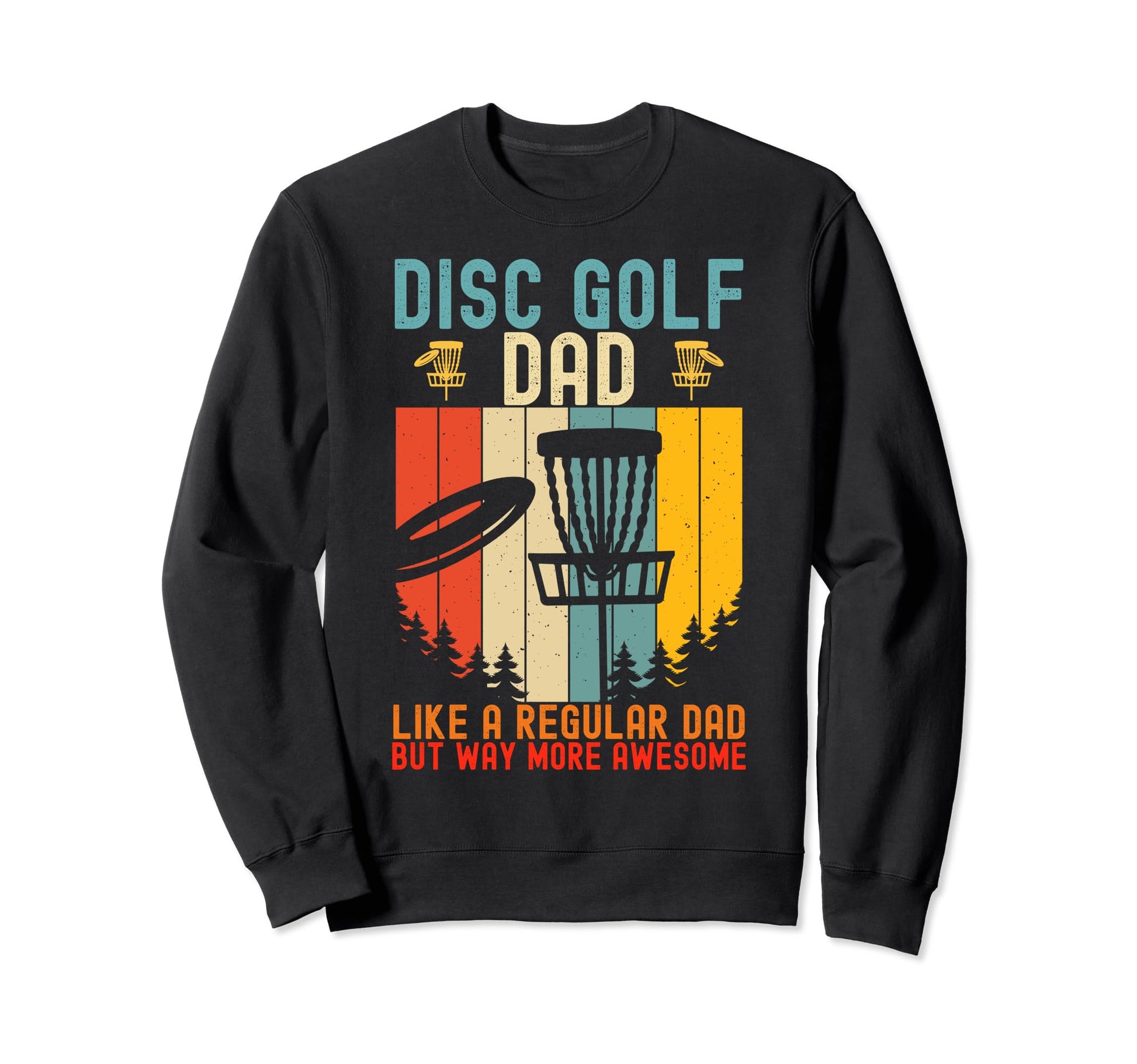 Mens Funny Disc Golf Dad Fathers Sweatshirt - Unique Graphic for Adults - T-Shirt, Sweatshirt, Hoodie
