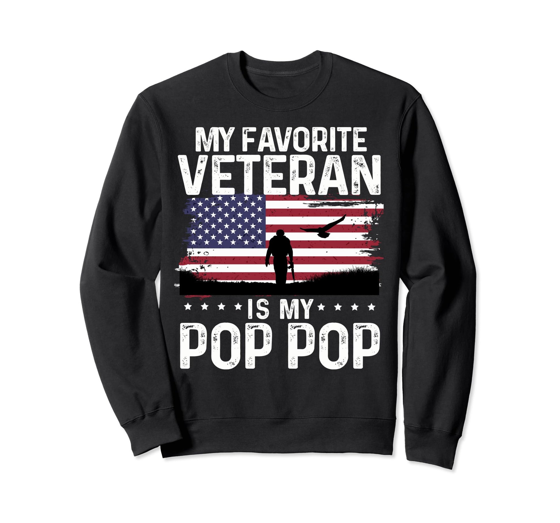 My Favorite Veteran Is My Pop Sweatshirt - Casual Everyday Wear Men Women - T-Shirt, Sweatshirt, Hoodie