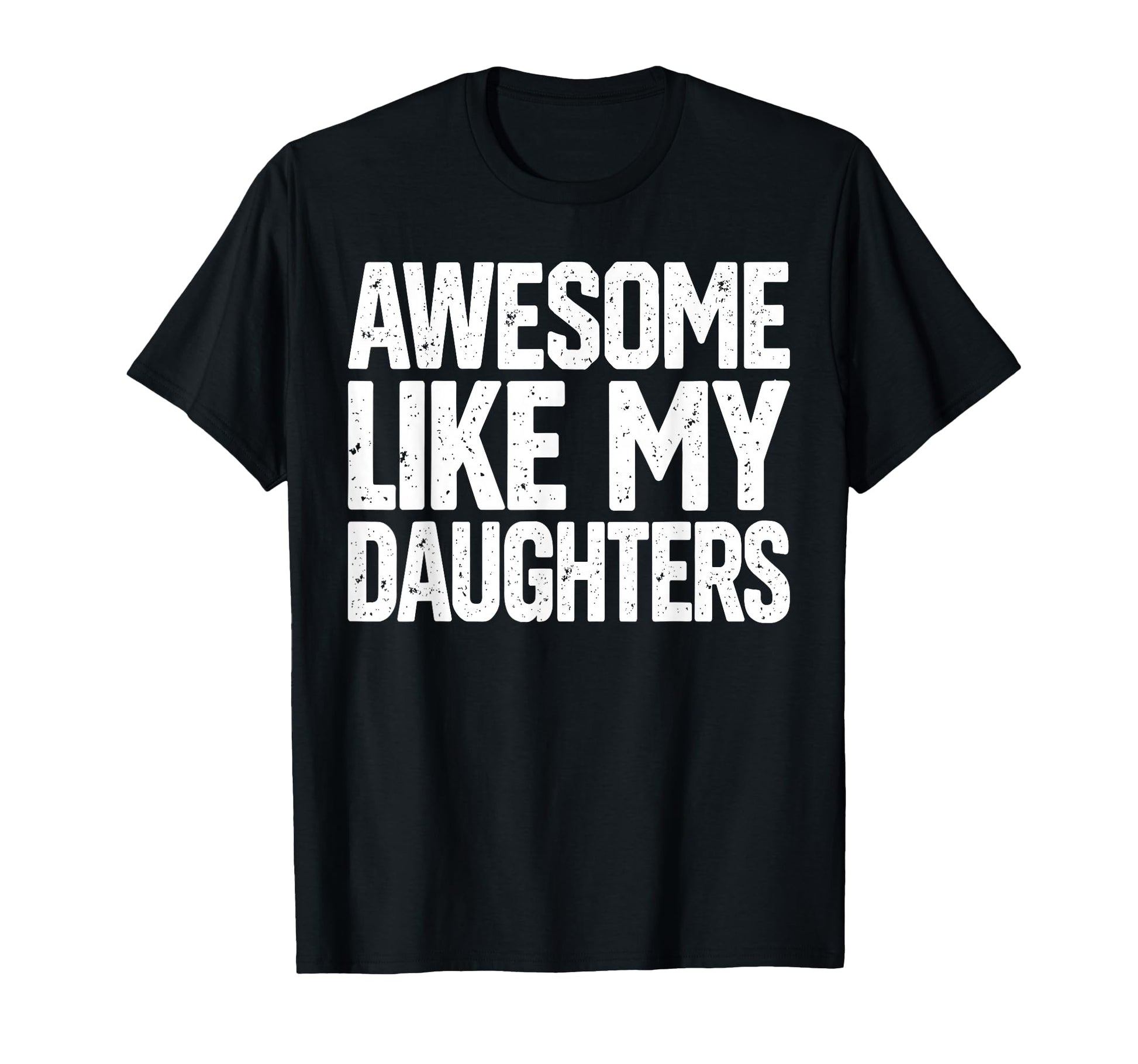 Awesome Like My Daughters Funny Dad T-Shirt - Minimalist Print for Adults - T-Shirt, Sweatshirt, Hoodie