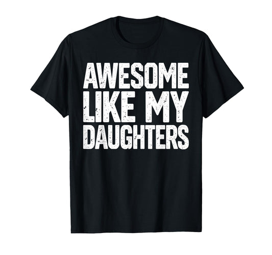 Awesome Like My Daughters Funny Dad T-Shirt - Minimalist Print for Adults - T-Shirt, Sweatshirt, Hoodie