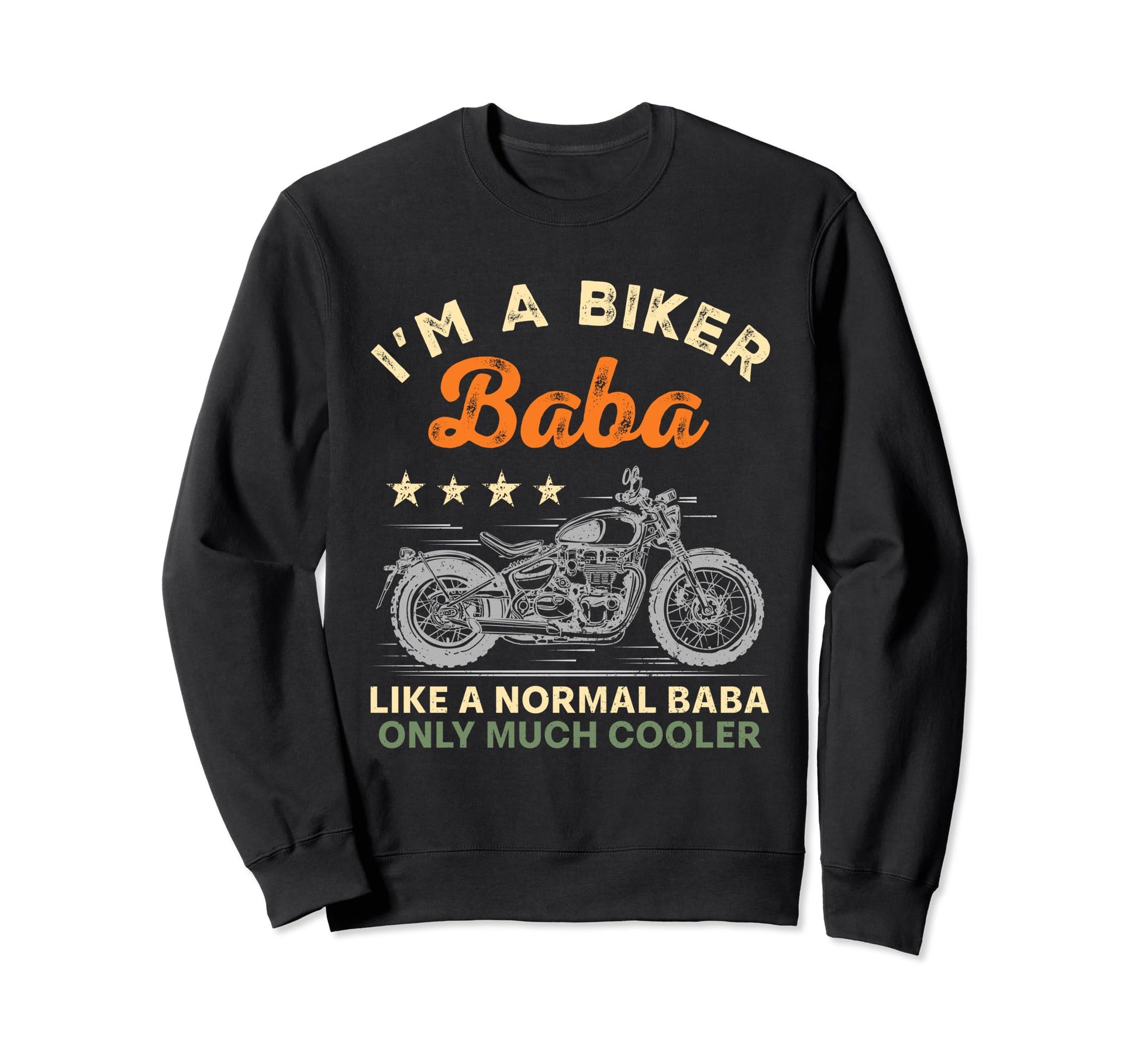 Im Biker Baba Motorcycle Rider Sweatshirt - Custom Art Print Unisex - T-Shirt, Sweatshirt, Hoodie