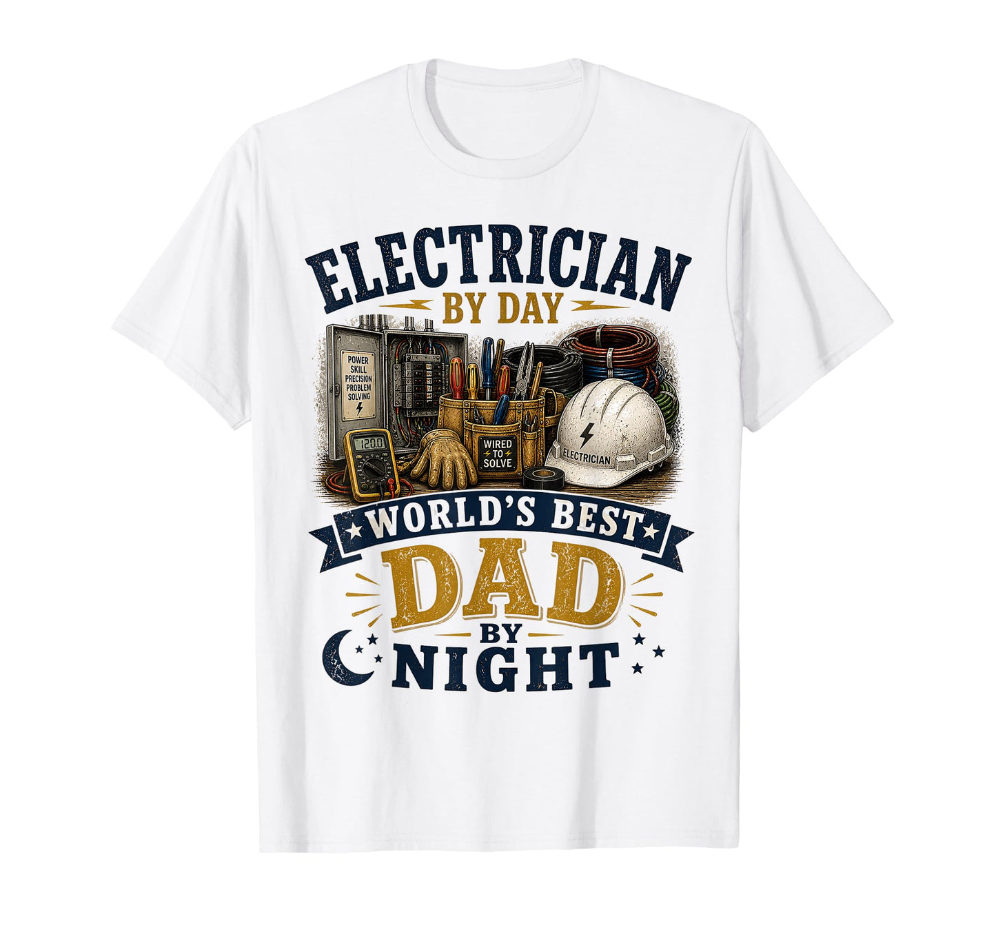 Electrician Day Worlds Best Dad Night T-Shirt - Novelty Apparel Men Women - T-Shirt, Sweatshirt, Hoodie