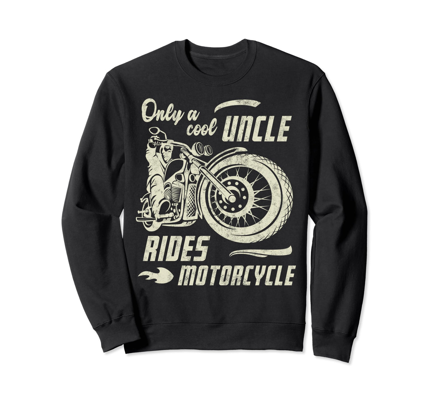 Only Uncle Rides Motorcycle Sweatshirt - Streetwear Style for Adults - T-Shirt, Sweatshirt, Hoodie