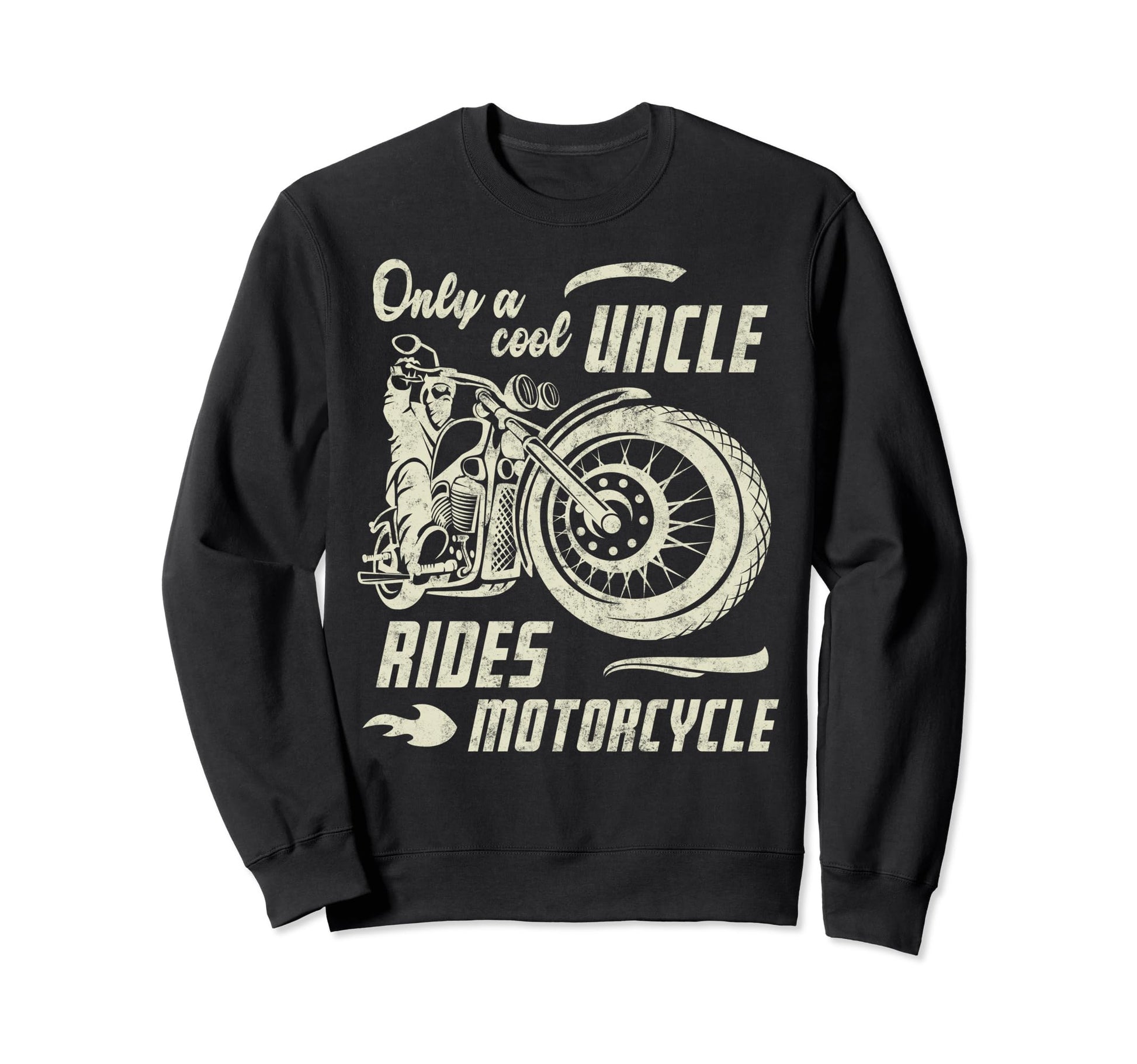Only Uncle Rides Motorcycle Sweatshirt - Streetwear Style for Adults - T-Shirt, Sweatshirt, Hoodie