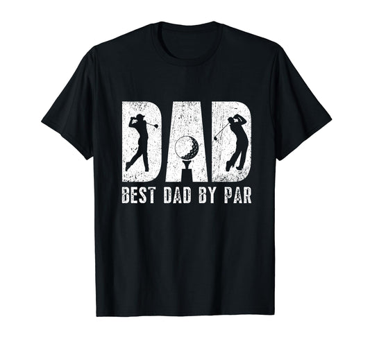 Best Dad Par Funny Gifts Mens Golf T-Shirt - Novelty Apparel for Adults - T-Shirt, Sweatshirt, Hoodie