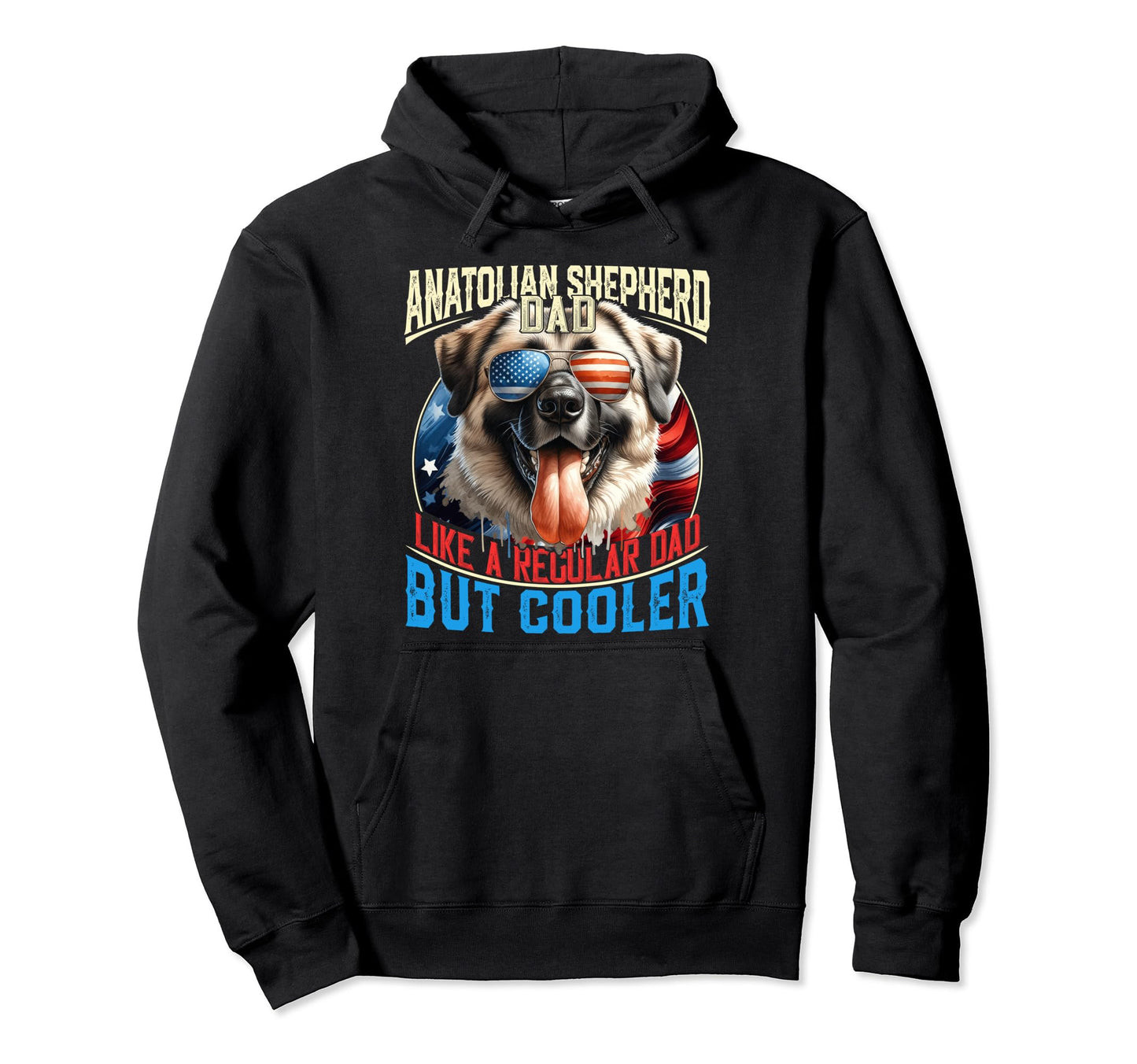 Anatolian Shepherd Dad Like Regular Hoodie - Streetwear Style Men Women - T-Shirt, Sweatshirt, Hoodie