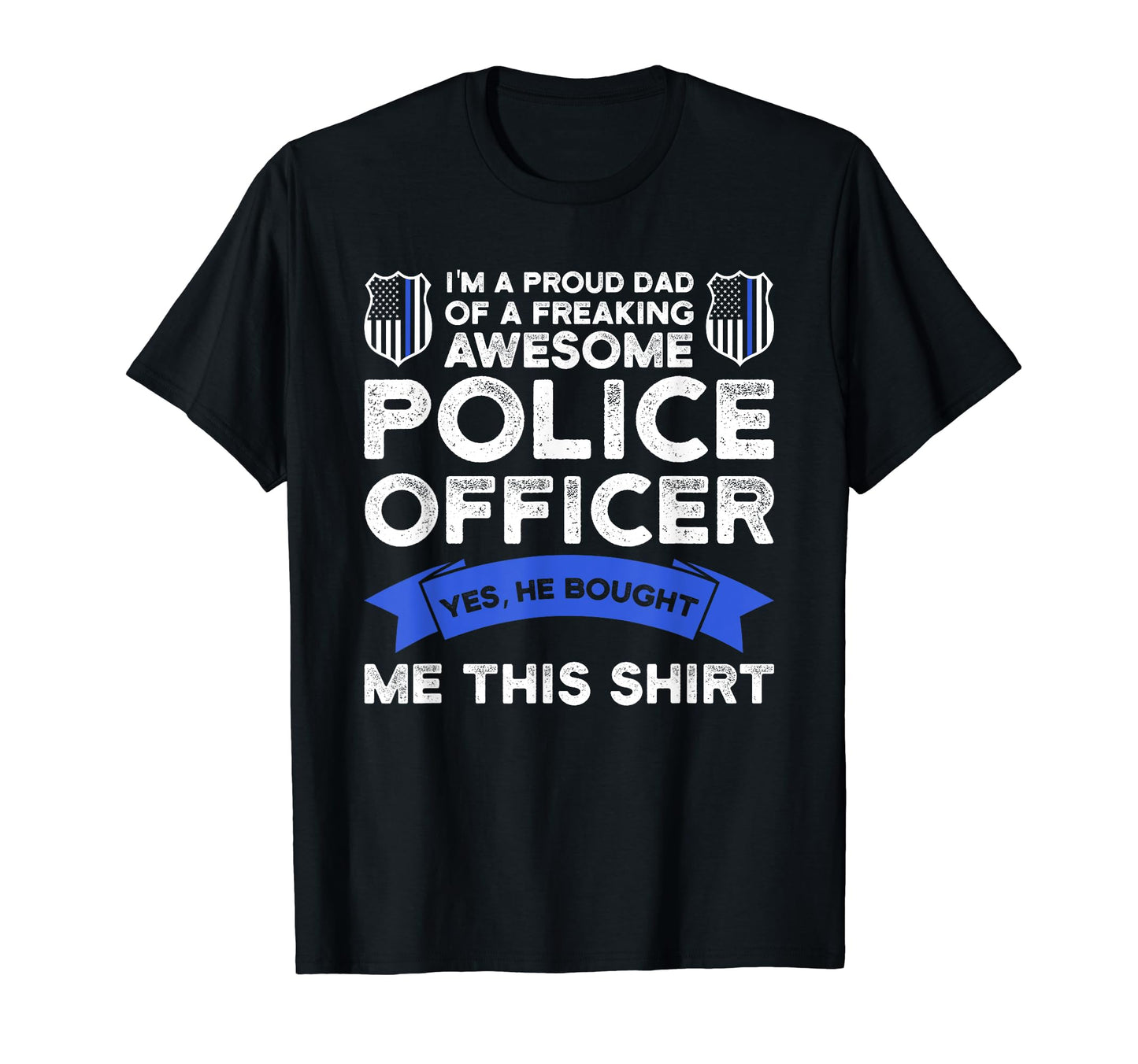 Im Proud Dad G Awesome Police Officer T-Shirt - Novelty Apparel Unisex - T-Shirt, Sweatshirt, Hoodie