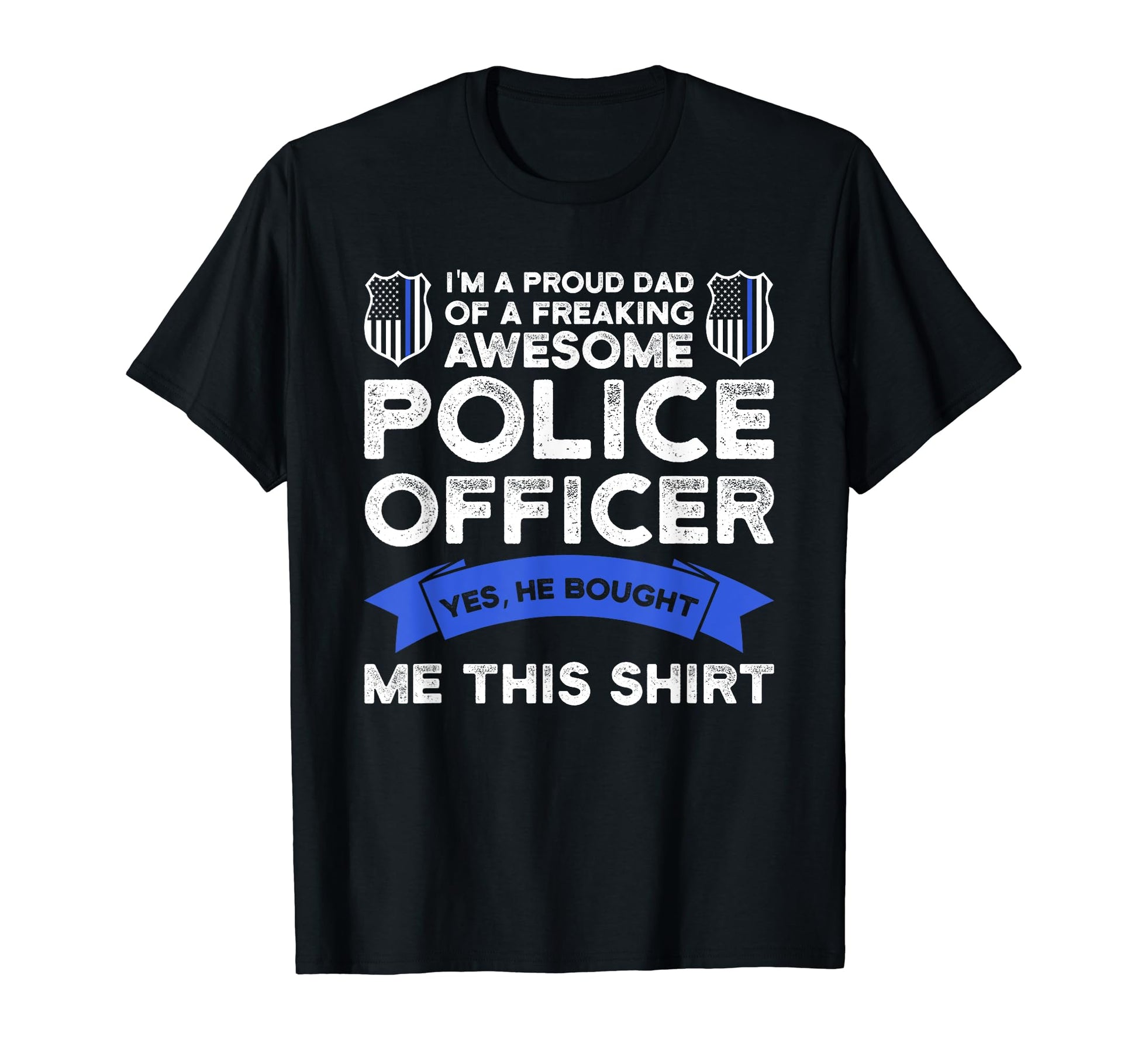 Im Proud Dad G Awesome Police Officer T-Shirt - Novelty Apparel Unisex - T-Shirt, Sweatshirt, Hoodie