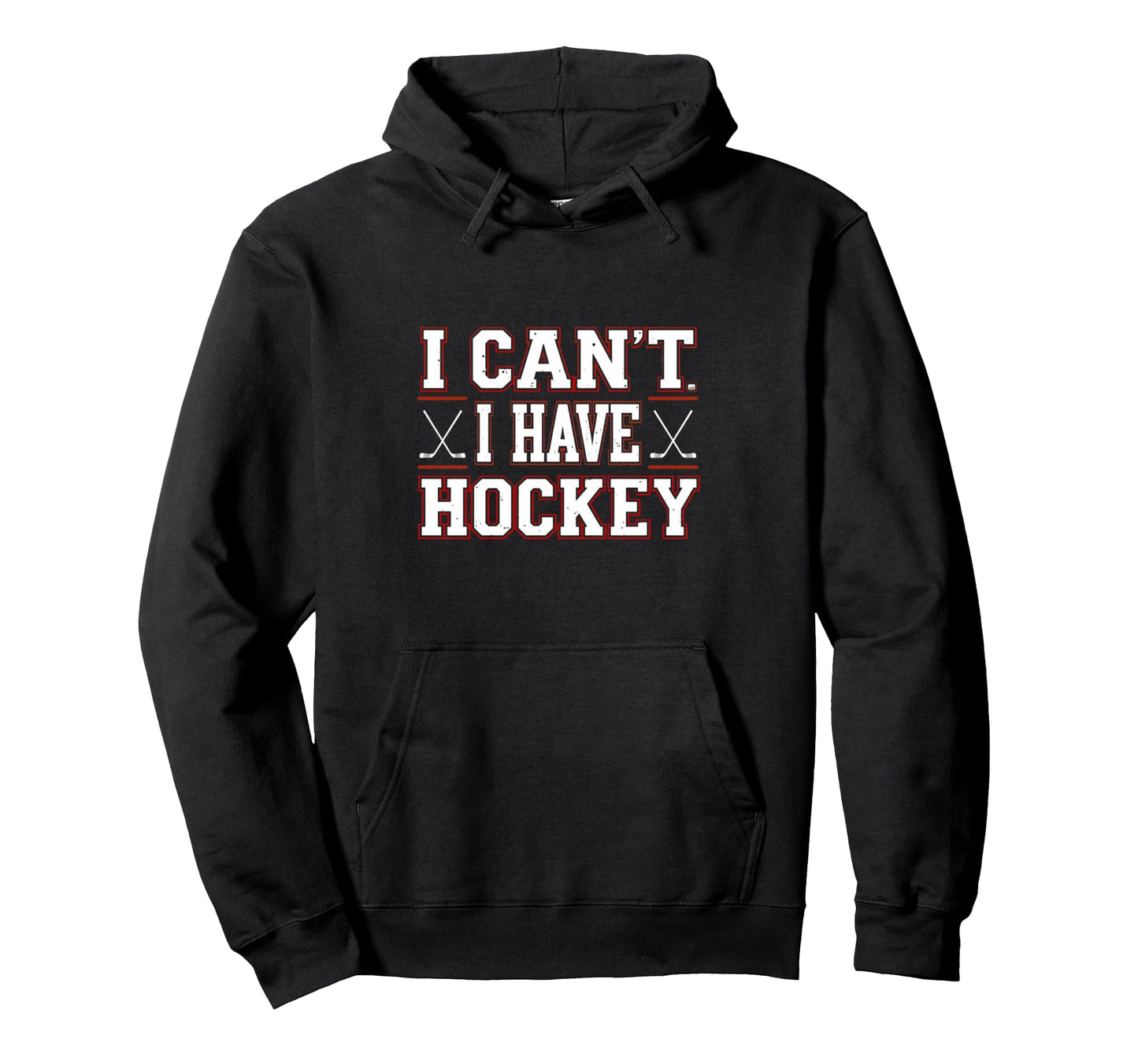 I Cant I Have Hockey Mom Dad Funny Stick Hoodie - Trendy Graphic Men Women - T-Shirt, Sweatshirt, Hoodie