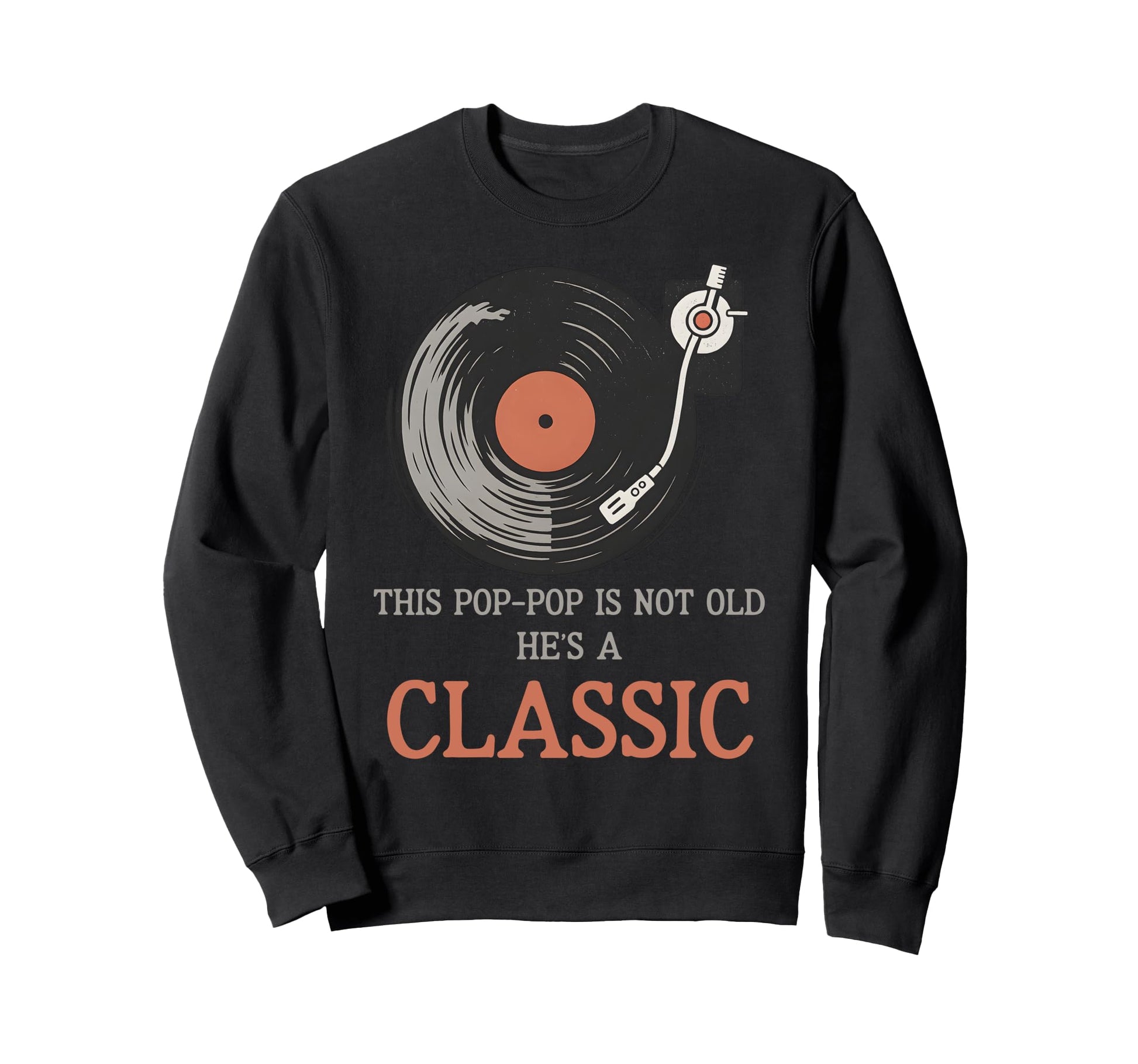 This Pop Pop Is Not Old Hes Fathers Sweatshirt - Trendy Graphic Men Women - T-Shirt, Sweatshirt, Hoodie