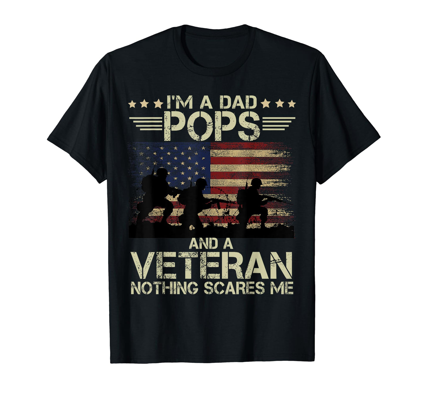 Dad Pops Veteran Nothing Scares Me T-Shirt - Unique Graphic Unisex - T-Shirt, Sweatshirt, Hoodie