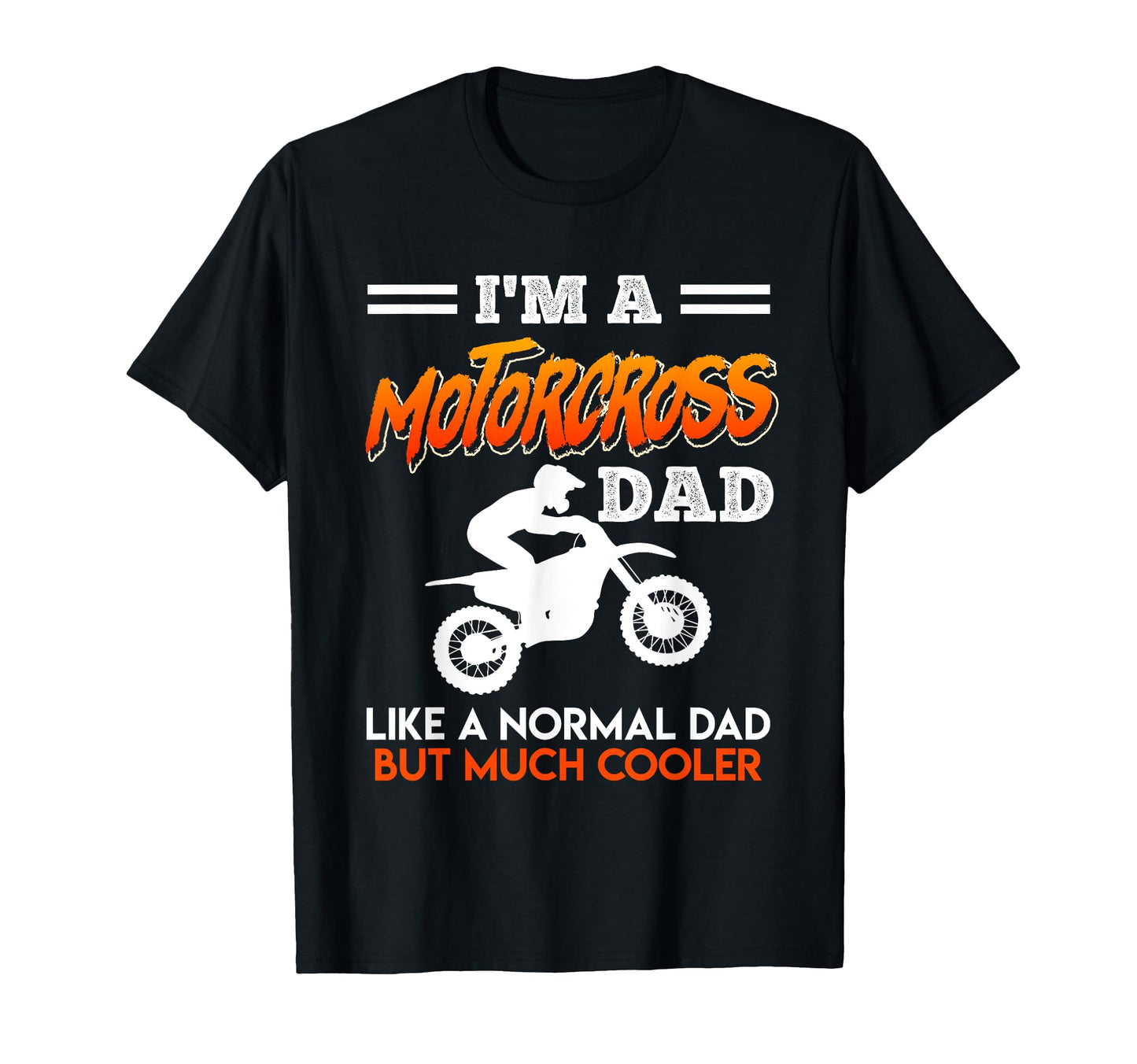 Motorcross Dad Like Normal Dad T-Shirt - Casual Everyday Wear for Adults - T-Shirt, Sweatshirt, Hoodie