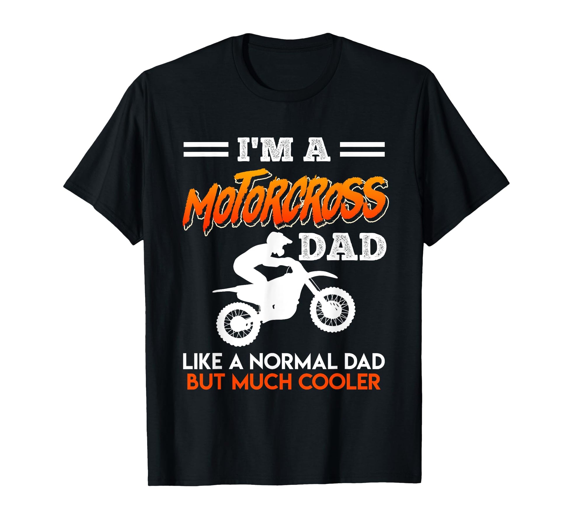 Motorcross Dad Like Normal Dad T-Shirt - Casual Everyday Wear for Adults - T-Shirt, Sweatshirt, Hoodie
