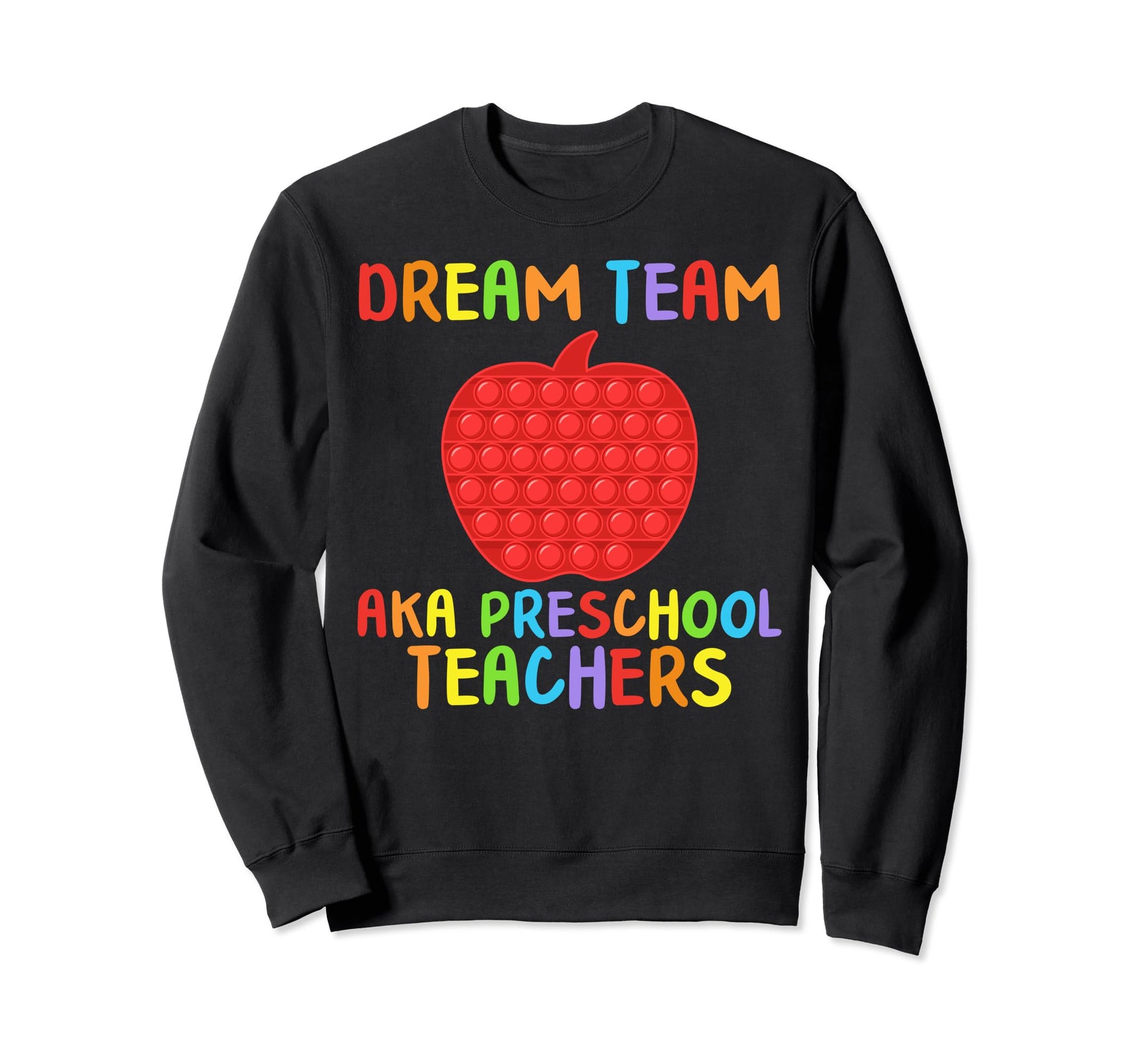 Back To School Dream Teachers Team Sweatshirt - Fun Novelty Design Unisex - T-Shirt, Sweatshirt, Hoodie