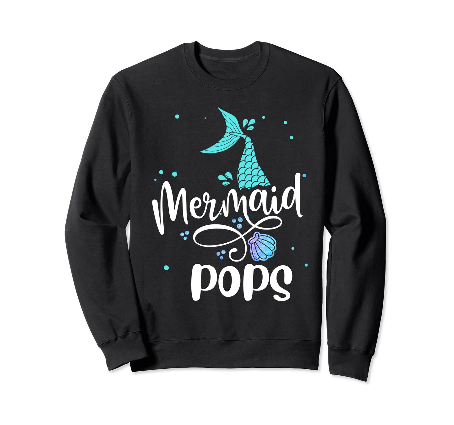 Mermaid Pops Funny Merman Family Sweatshirt - Fun Novelty Design Men Women - T-Shirt, Sweatshirt, Hoodie