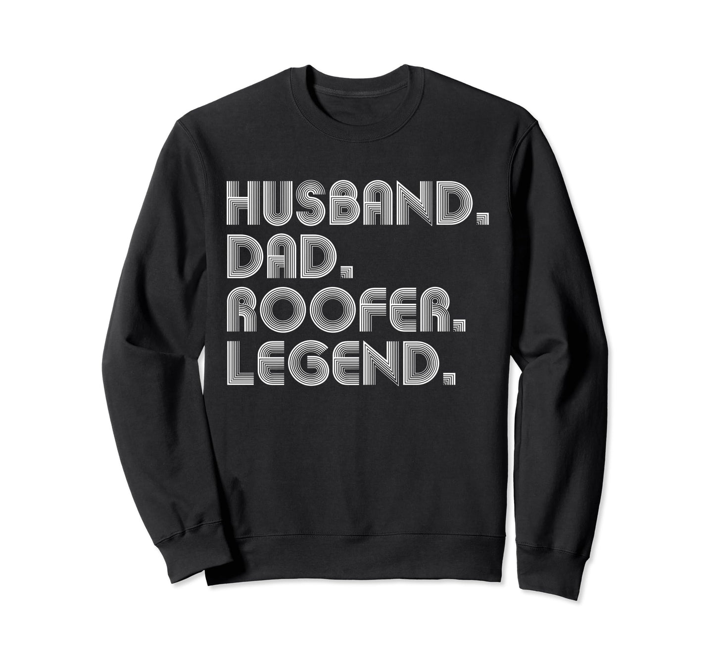 Sarcastic Husband Dad Roofer Legend T-Shirt - Trendy Graphic Men Women - T-Shirt, Sweatshirt, Hoodie
