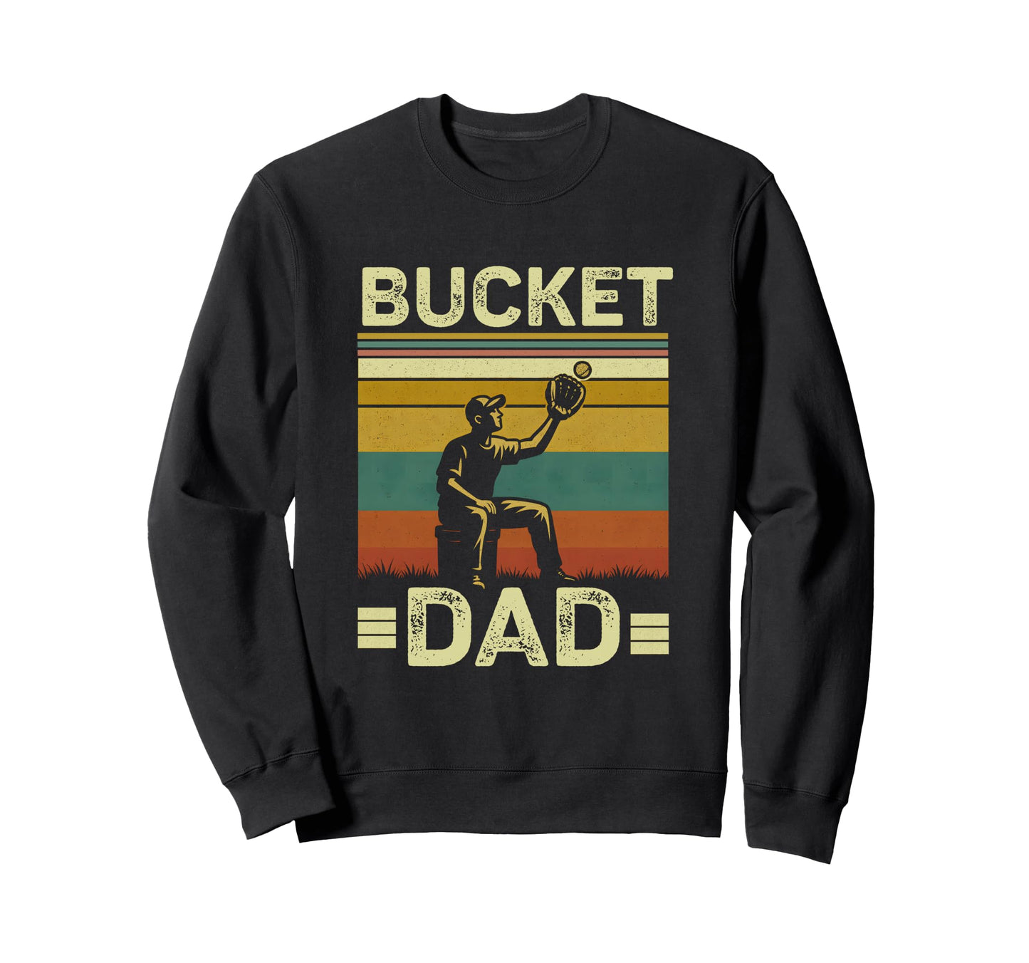 Bucket Dad Softball Dad Baseball Funny Sweatshirt - Graphic Print Unisex - T-Shirt, Sweatshirt, Hoodie
