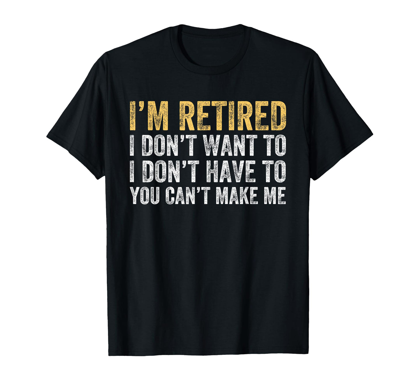 Im Retired I Dont Want To Have You T-Shirt - Minimalist Print Men Women - T-Shirt, Sweatshirt, Hoodie
