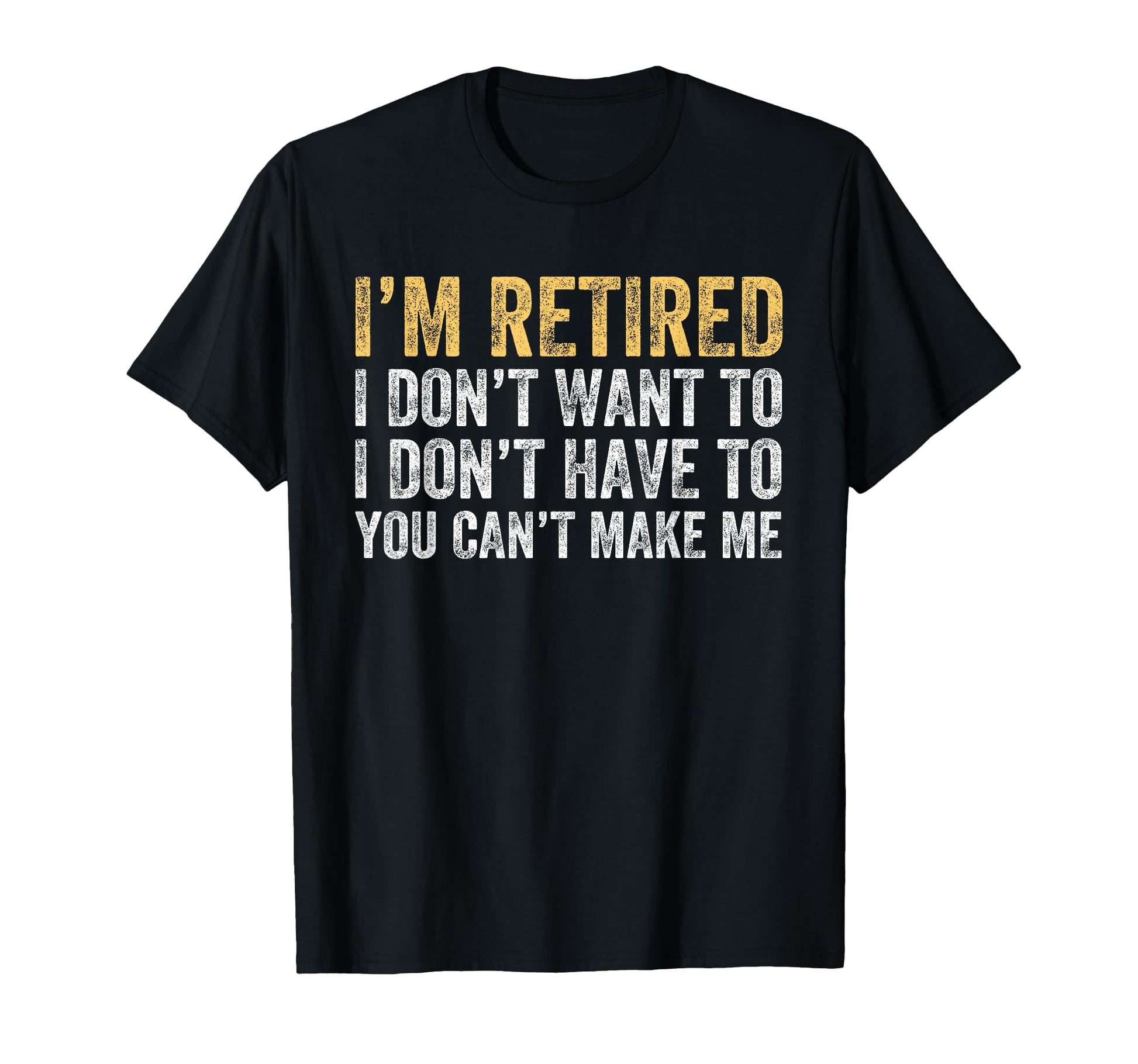 Im Retired I Dont Want To Have You T-Shirt - Minimalist Print Men Women - T-Shirt, Sweatshirt, Hoodie