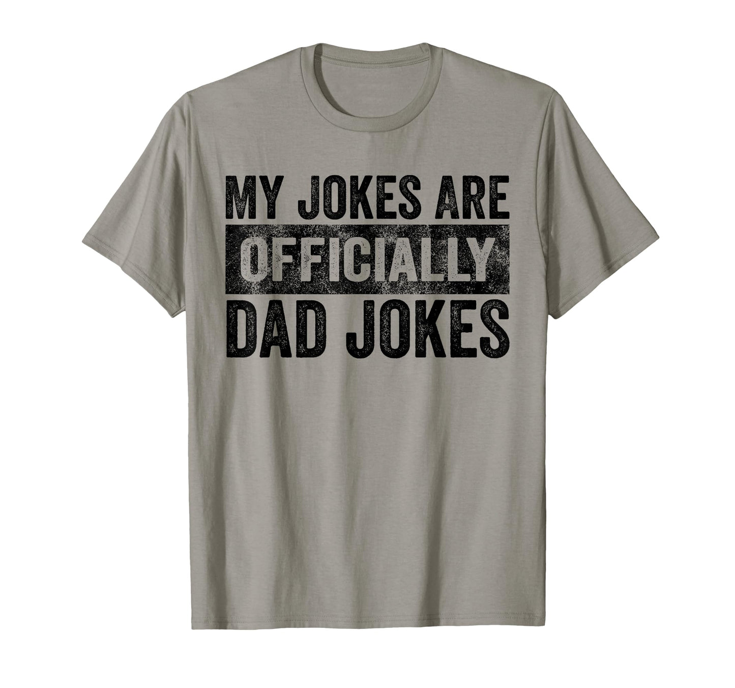 My Jokes Are Officially Dad Jokes Funny T-Shirt - Unique Graphic Men Women - T-Shirt, Sweatshirt, Hoodie