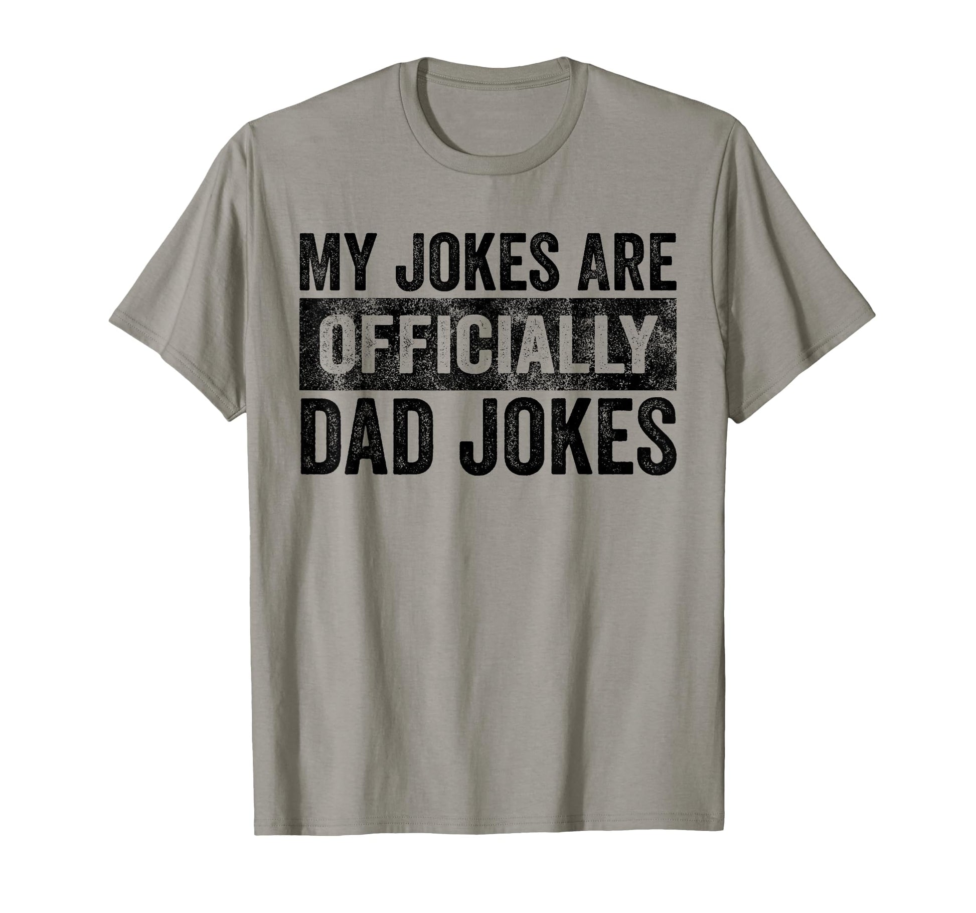 My Jokes Are Officially Dad Jokes Funny T-Shirt - Unique Graphic Men Women - T-Shirt, Sweatshirt, Hoodie