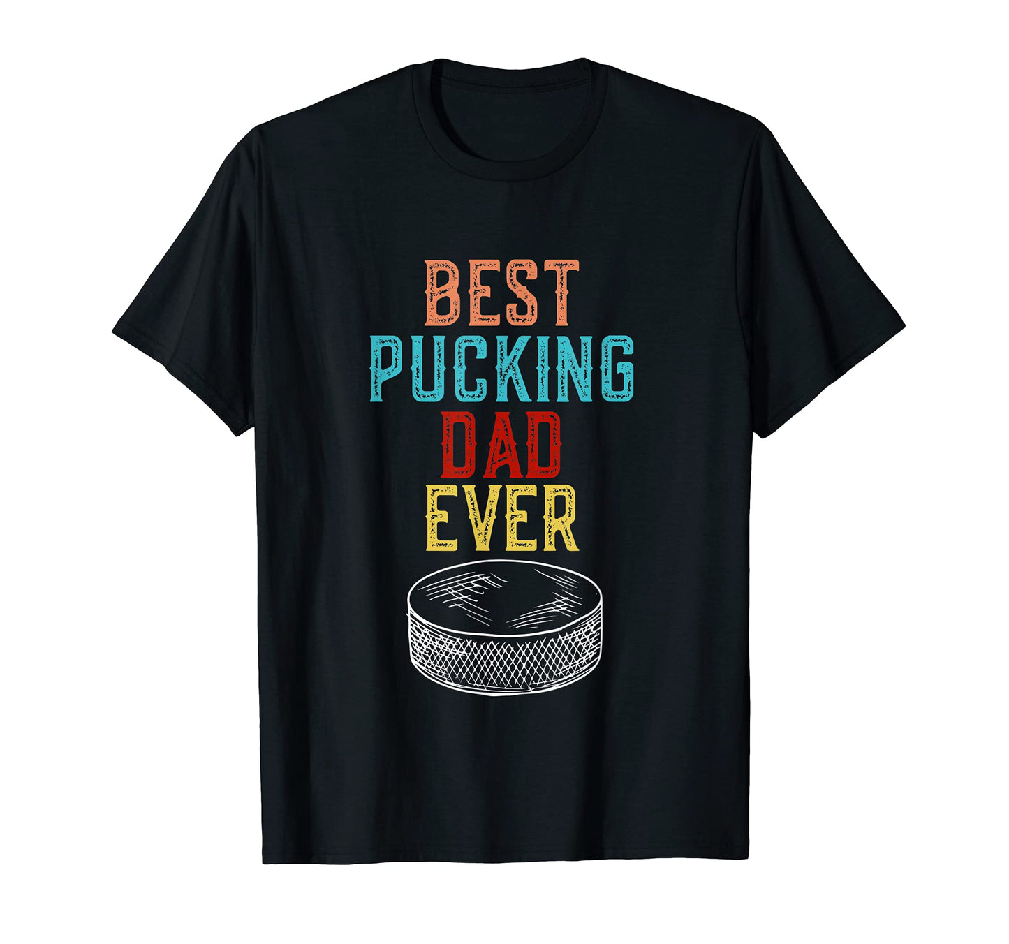 Best Pucking Dad Ever Hockey Fathers Day T-Shirt - Streetwear Style Unisex - T-Shirt, Sweatshirt, Hoodie