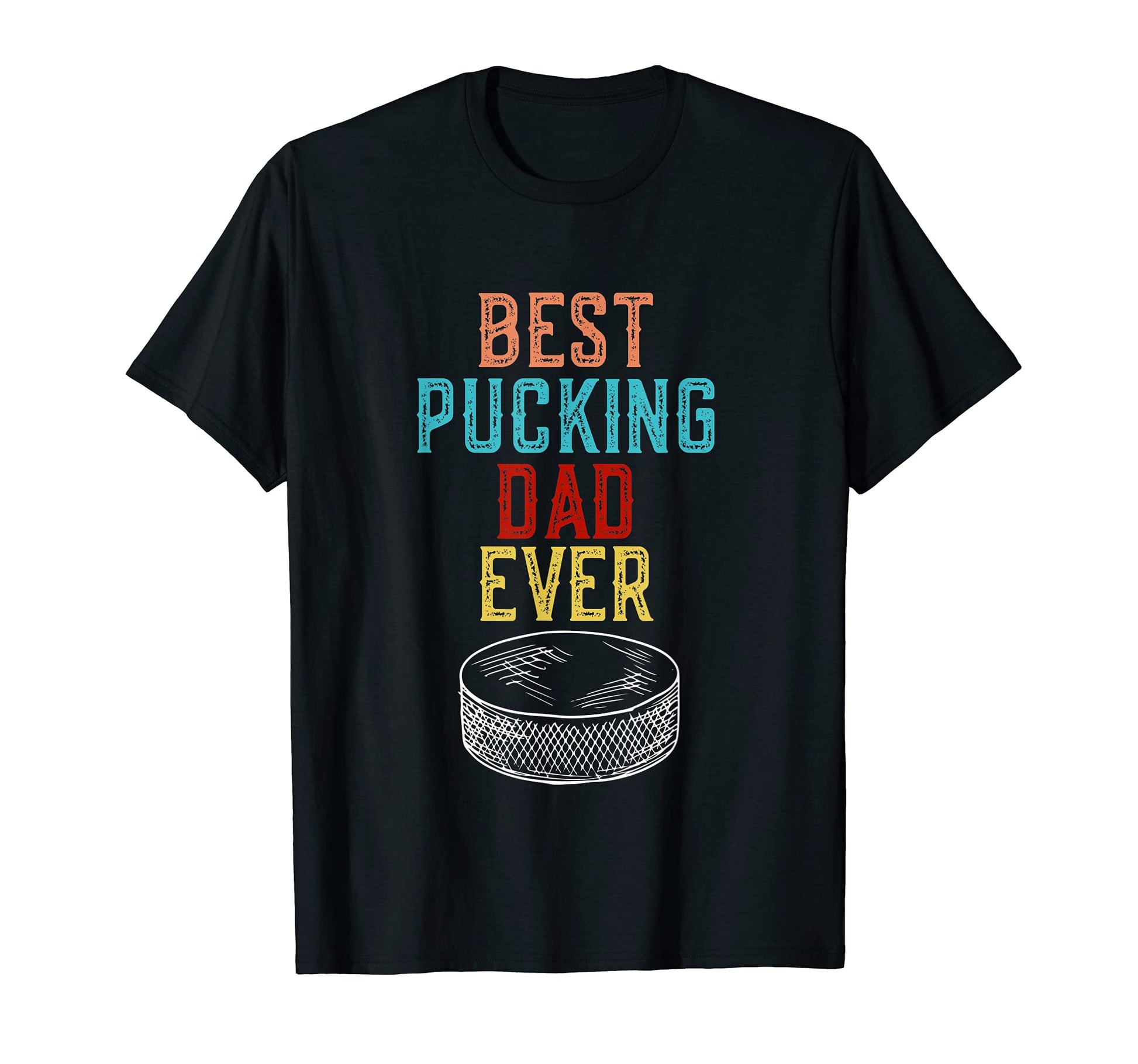 Best Pucking Dad Ever Hockey Fathers Day T-Shirt - Streetwear Style Unisex - T-Shirt, Sweatshirt, Hoodie
